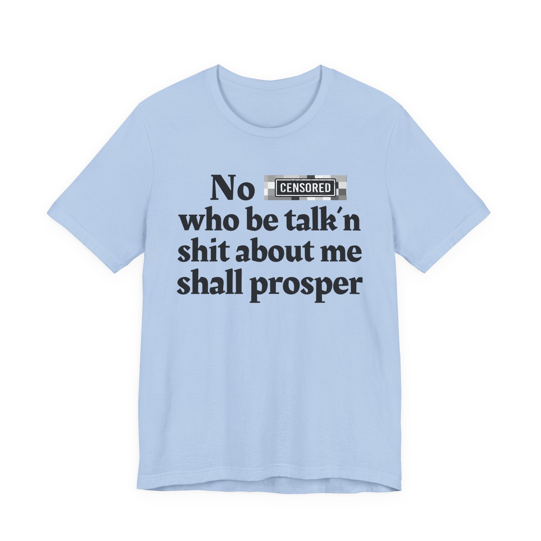 No Bitch Who Be Talk'n Shit About Me Shall Prosper — Bold Christian Statement T-Shirt