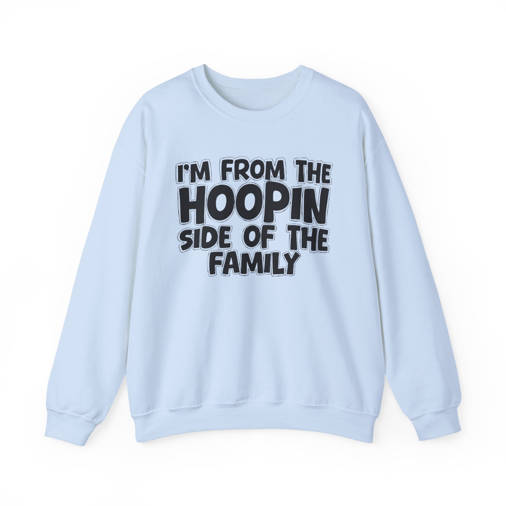 I'm From The Hoopin Side Of The Family - Humorous Family Pride Sweatshirt