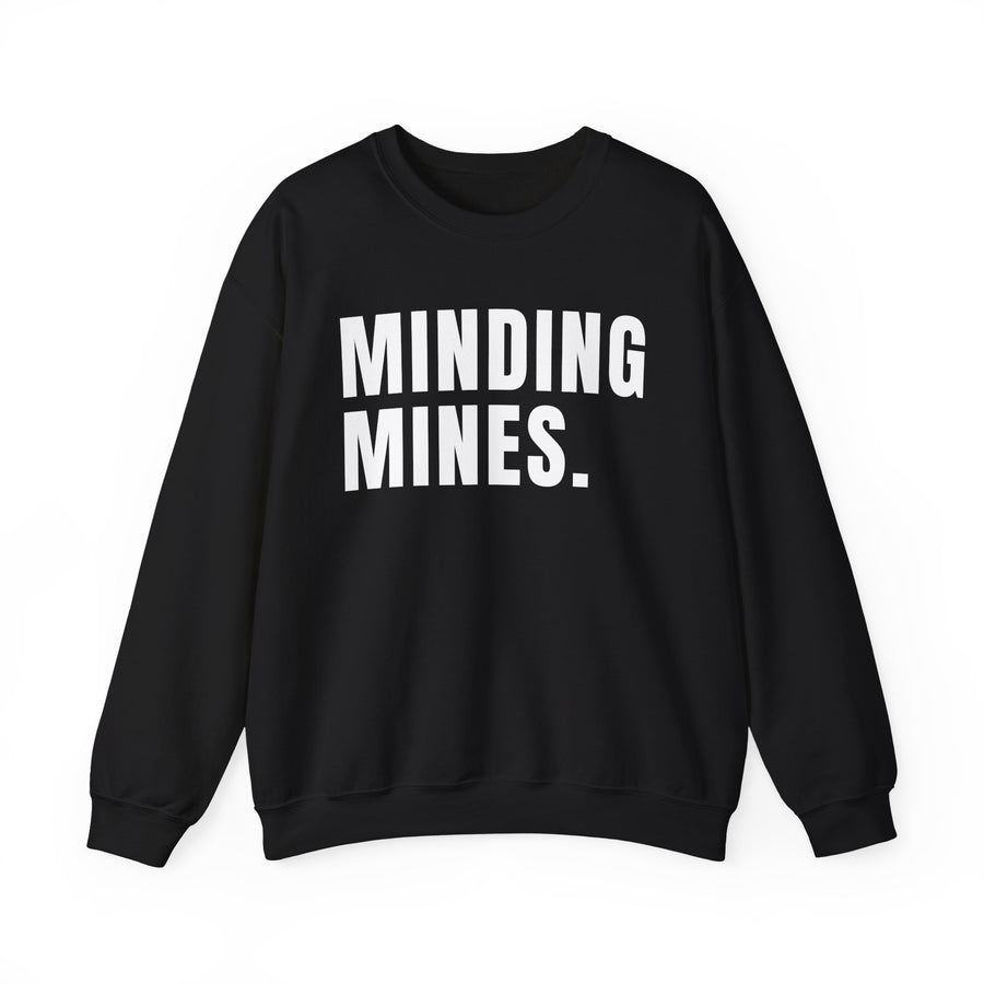 Black-color sweatshirt with white lettering reading MINDING MINES., front.