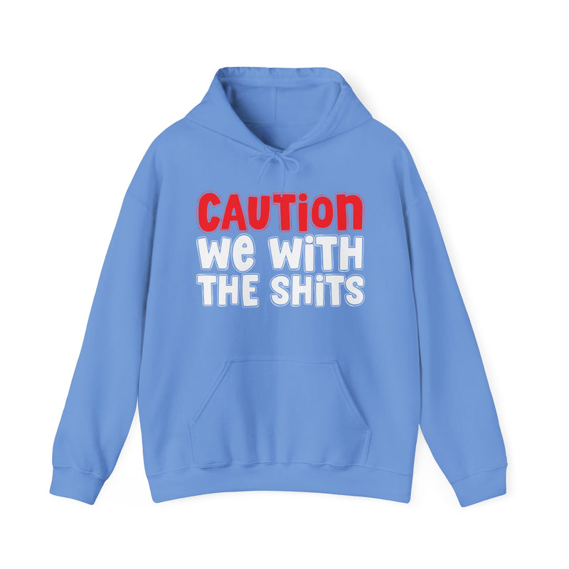 Caution We With The Shits Hoodie – Bold Hoodie