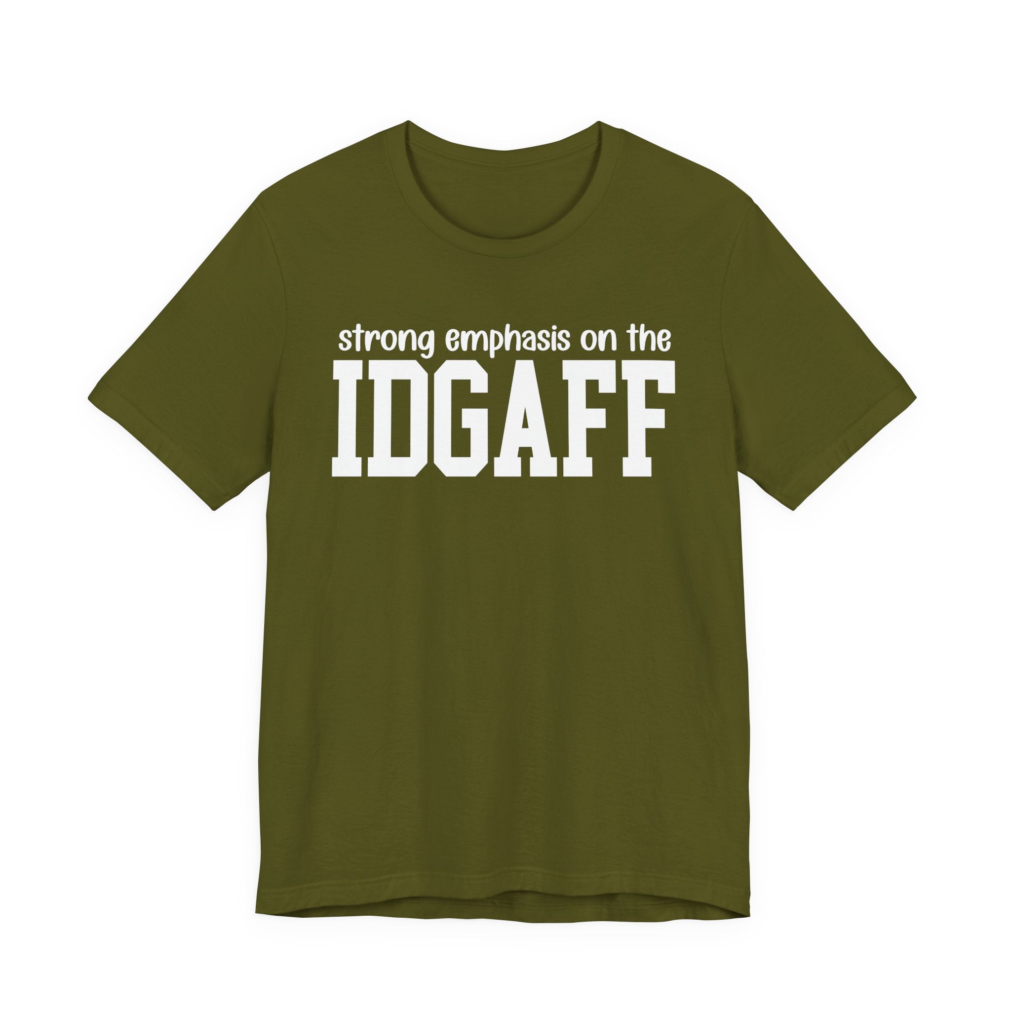 Strong Emphasis The IDGAFF T-Shirt