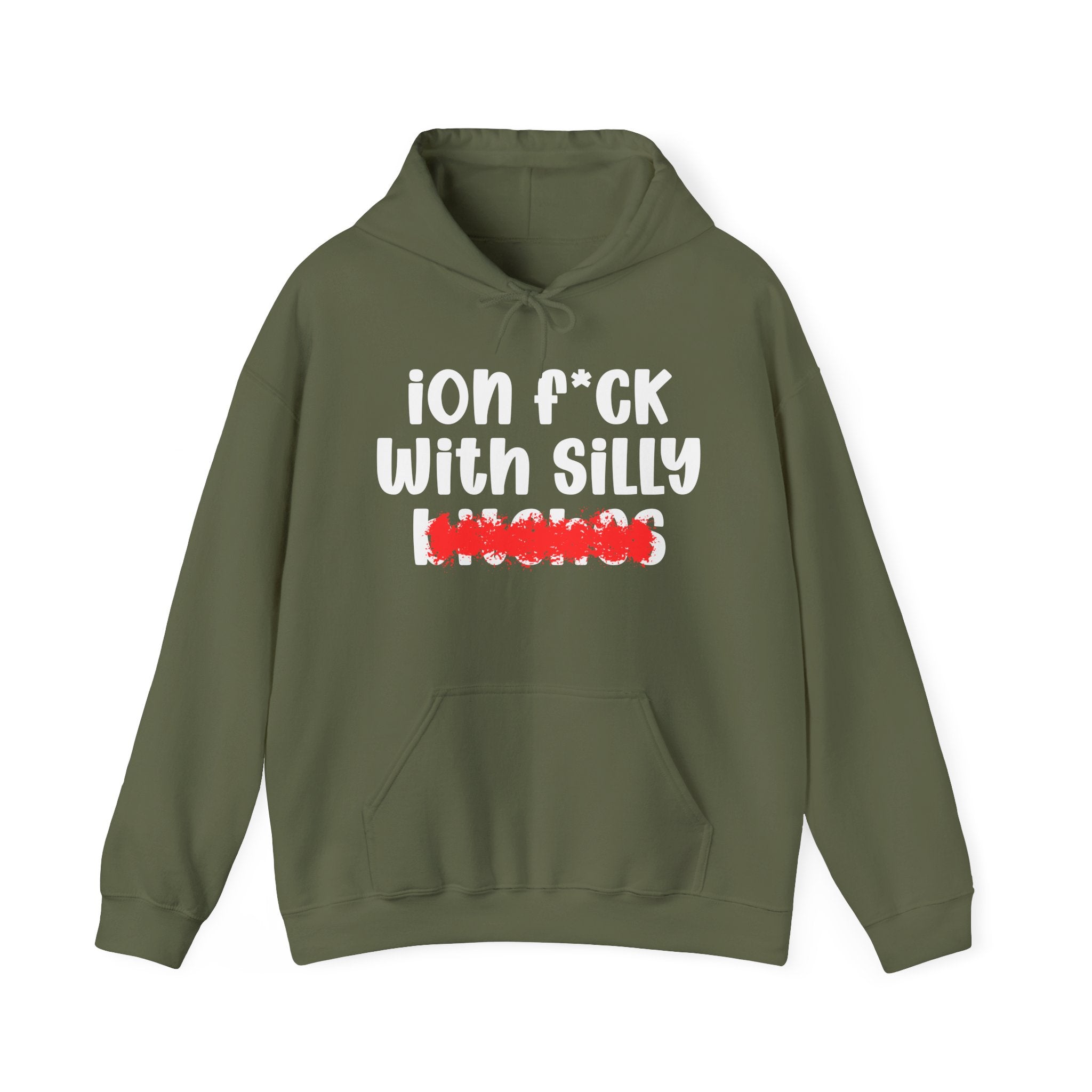 ION (I Don't) FUCK WITH SILLY BITCHES — Bold Sarcastic Hoodie