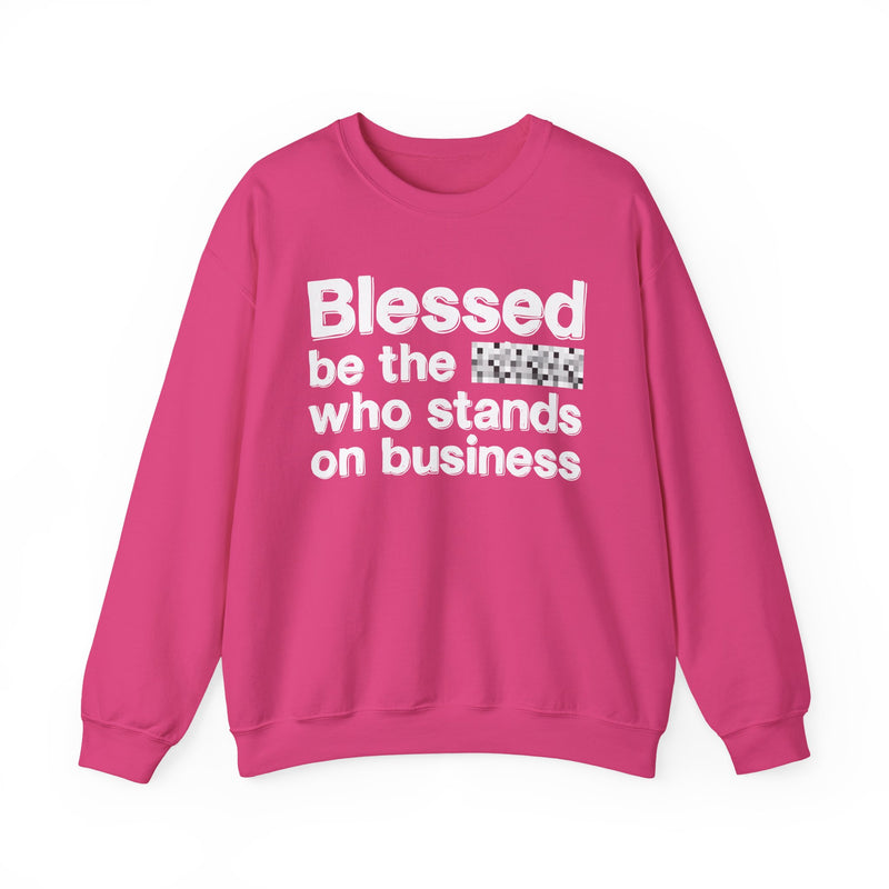 Blessed Be The [Censored] Who Stands On Business — Funny Inspirational Sweathsirt