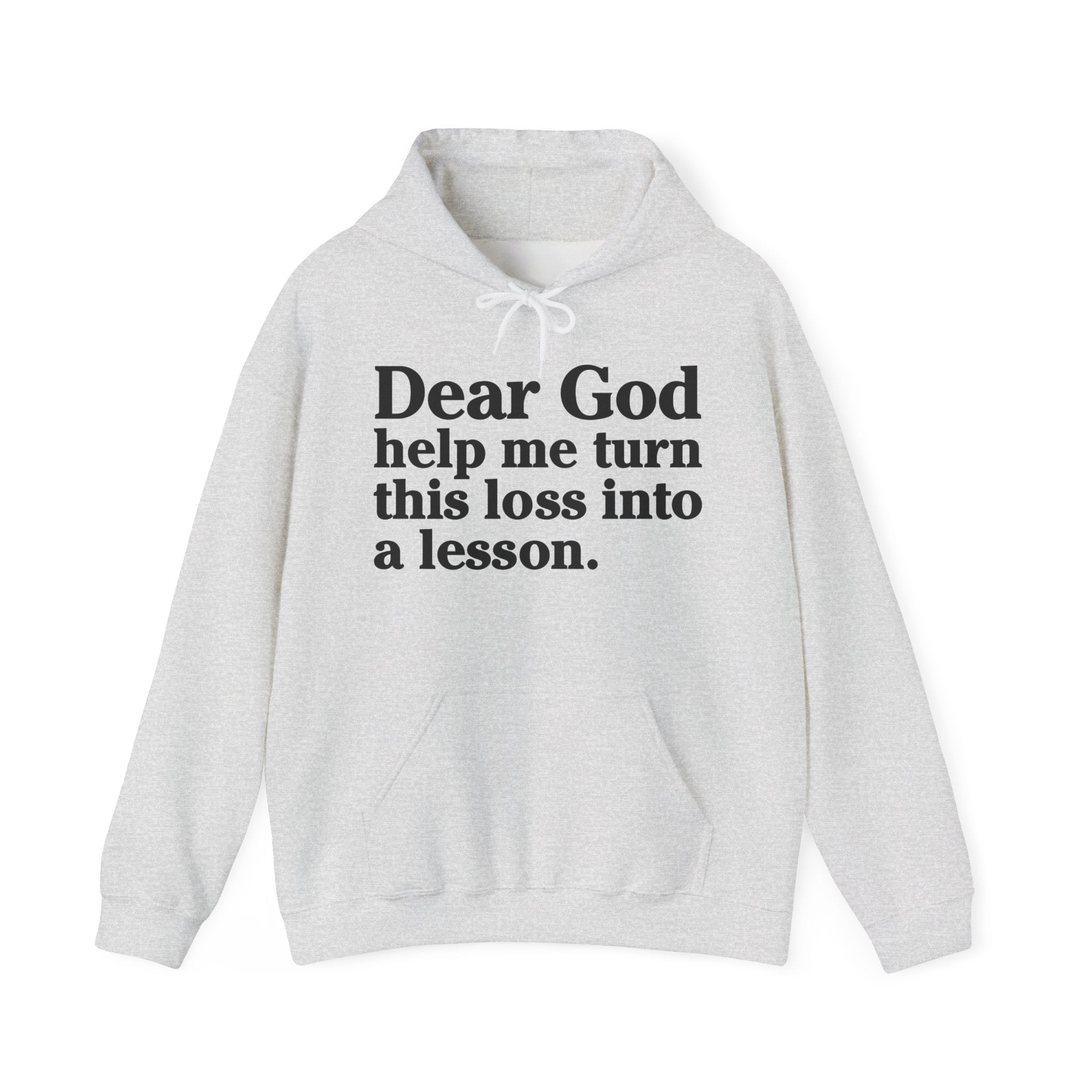 Dear God Help Me Turn This Loss Into A Lesson – Inspirational Christian Prayer Hoodie