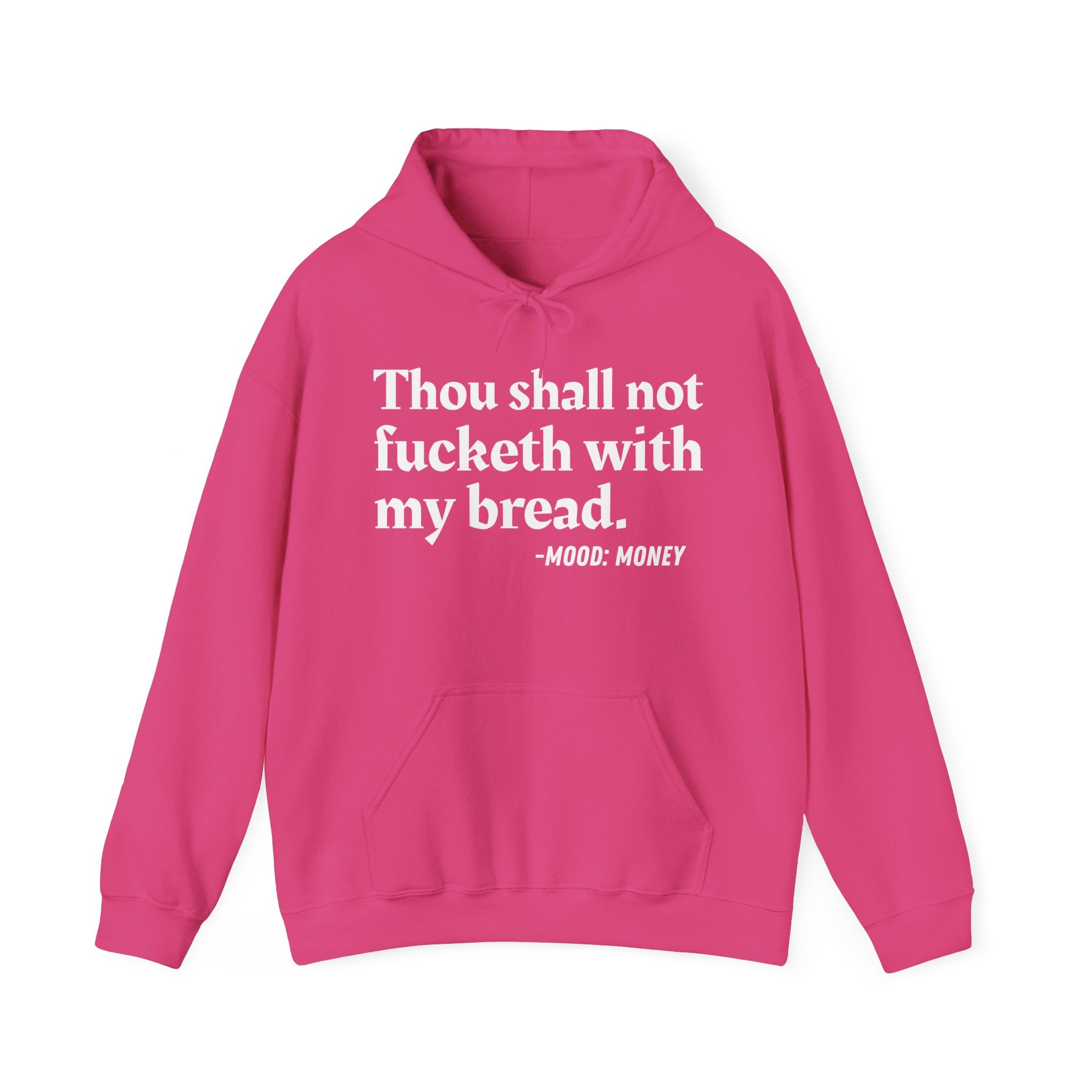 Thou Shall Not Fucketh With My Bread - Money Mood Statement Hoodie