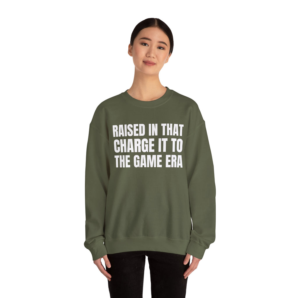 Raised In That Charge It To The Game Era - Funny Back In The Days Sweatshirt