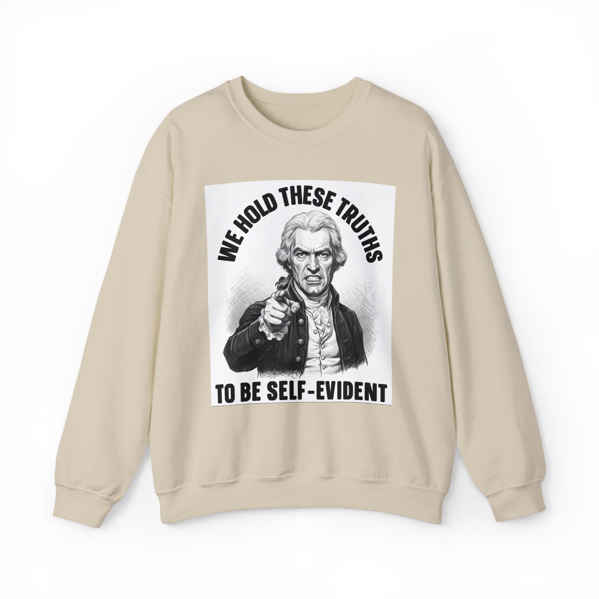 We Hold These Truths To Be Self Evident - Sweatshirt