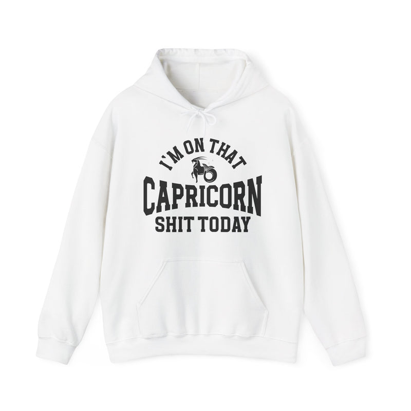 I'm On That Capricorn Shit Today — Hoodie