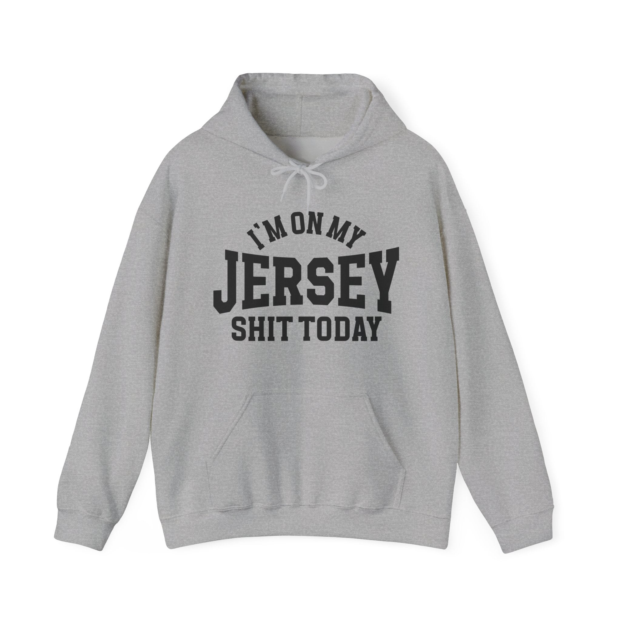 I'm On My Jersey Shit Today -  Hoodie