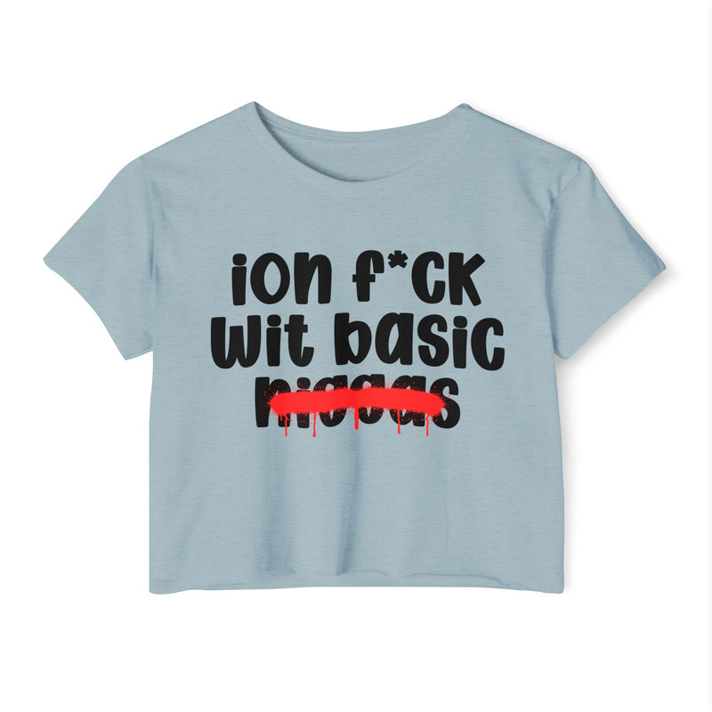 ION Fuck Wit Basic Niggas - Brutally Direct Statement Crop-top