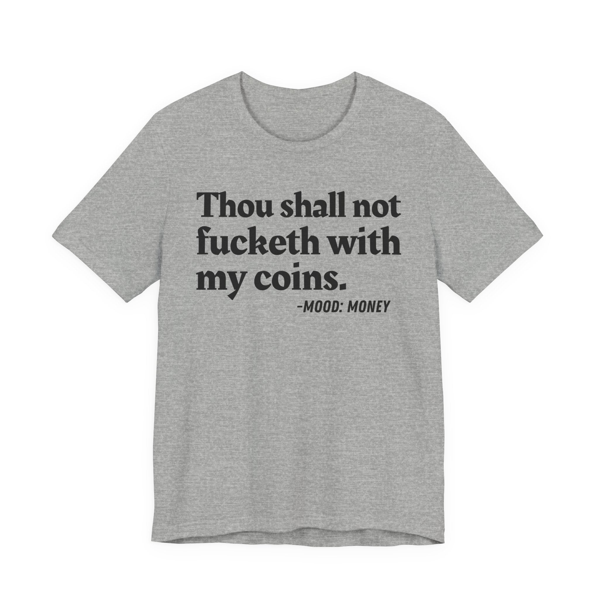 Thou Shall Not Fucketh With My Coins." Money Mood Statement T-Shirt