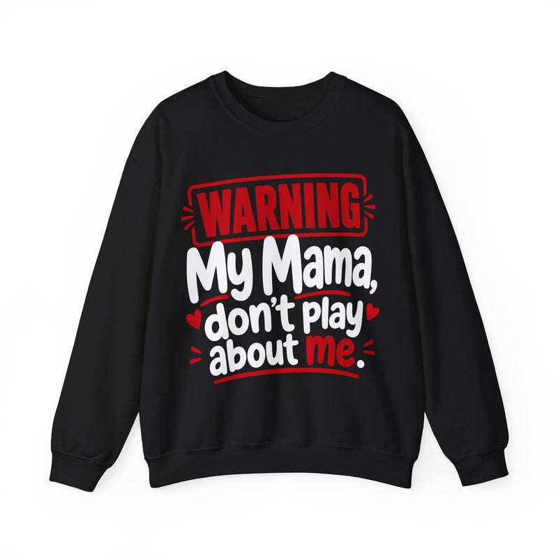 My Mama, Don't Play About Me — Adult Parent-Child Sweatshirt