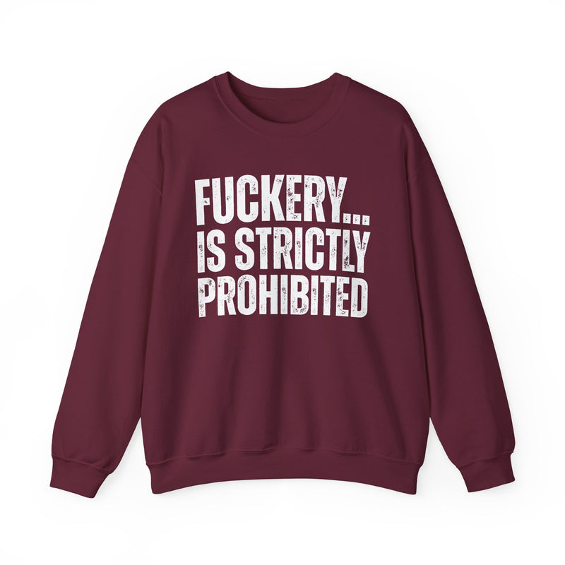 Fuckery...Is Strictly Prohibited — Sarcastic Statement Sweatshirt