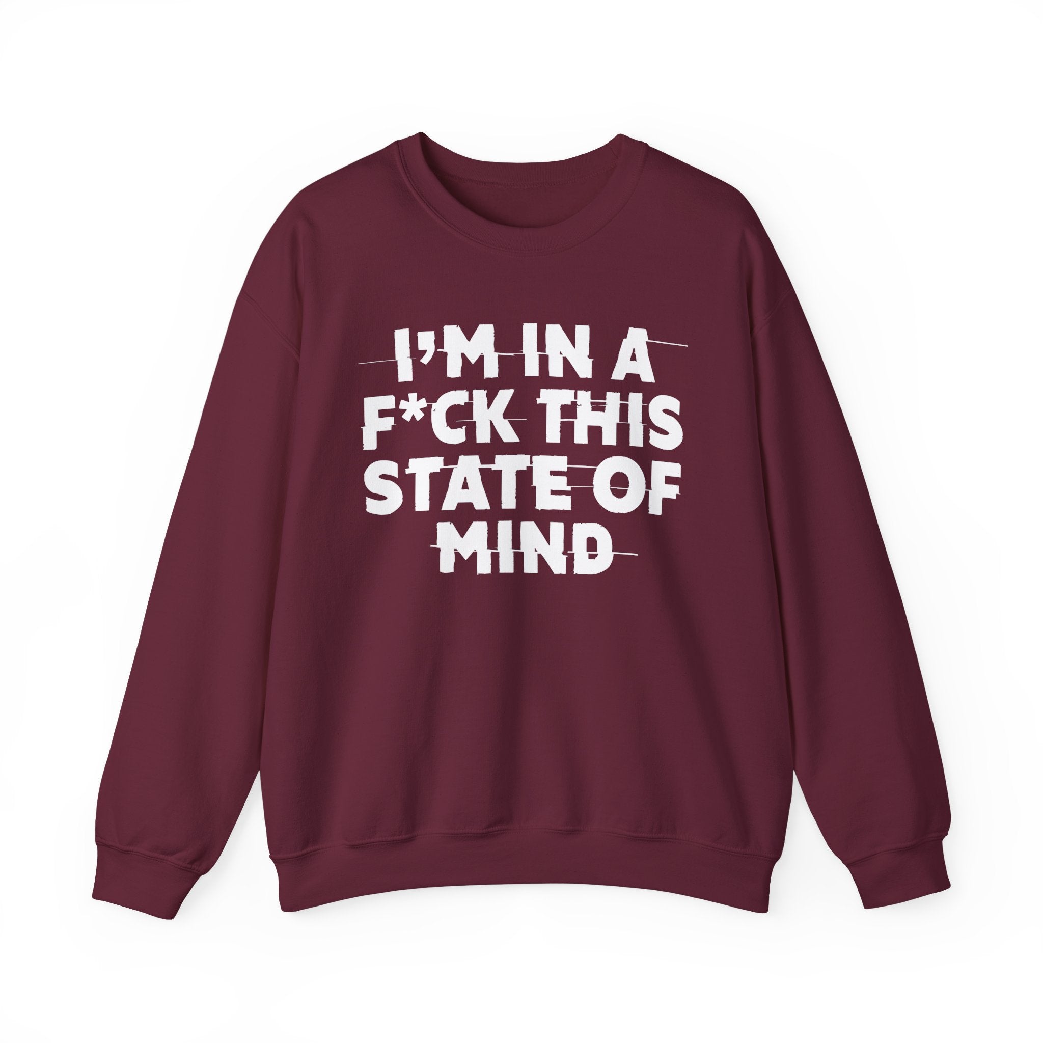 I'm In A Fuck This State Of Mind - Energy Sweatshirt