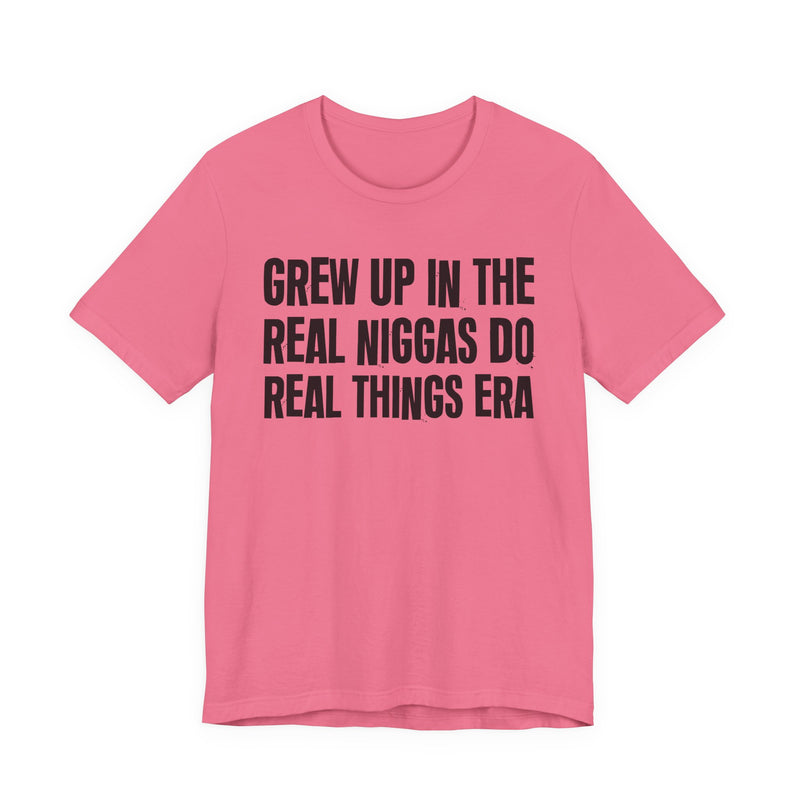 Grew Up In The Real Niggas Do Real Things Era