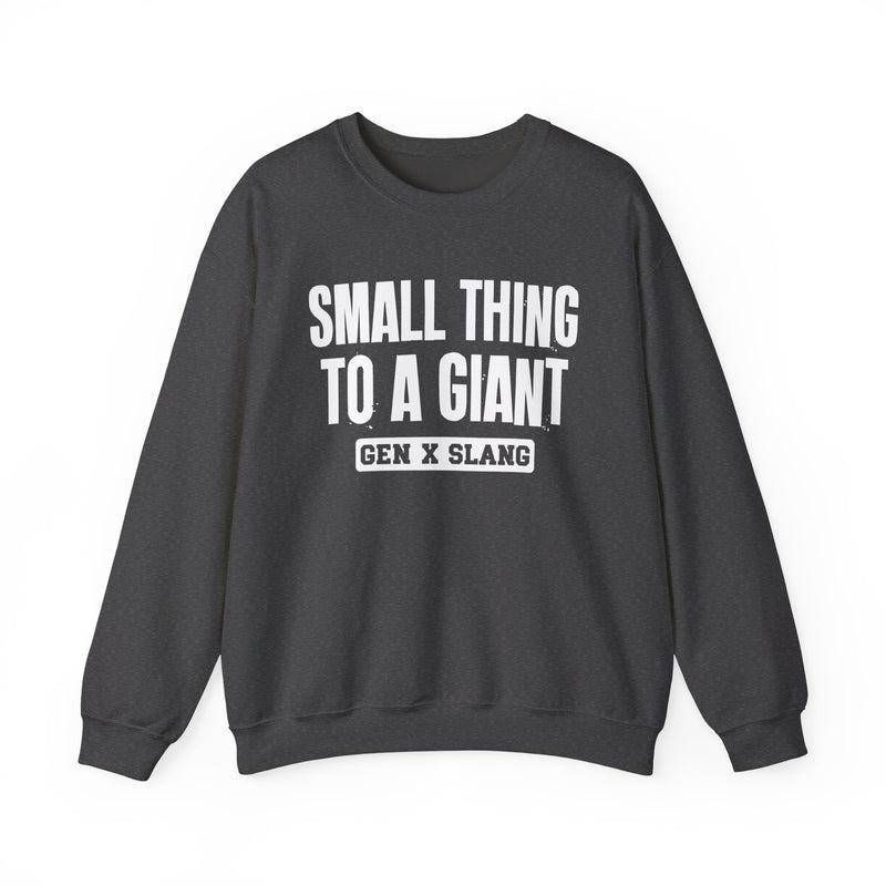 Gen X Slang Sweatshirt — Small Thing To  A Giant