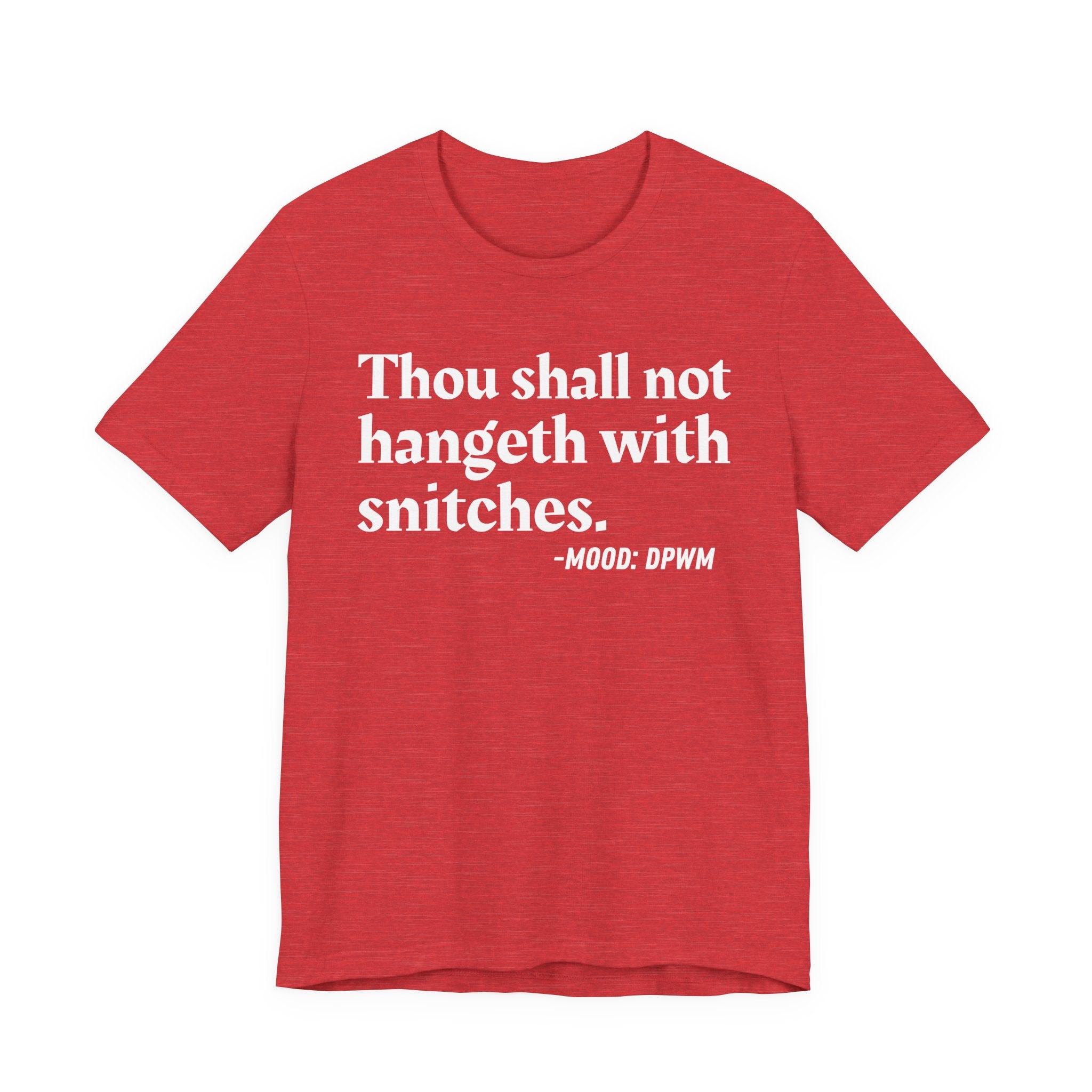 Thou Shall Not Hangeth With Snitches —  Street Code T-Shirt