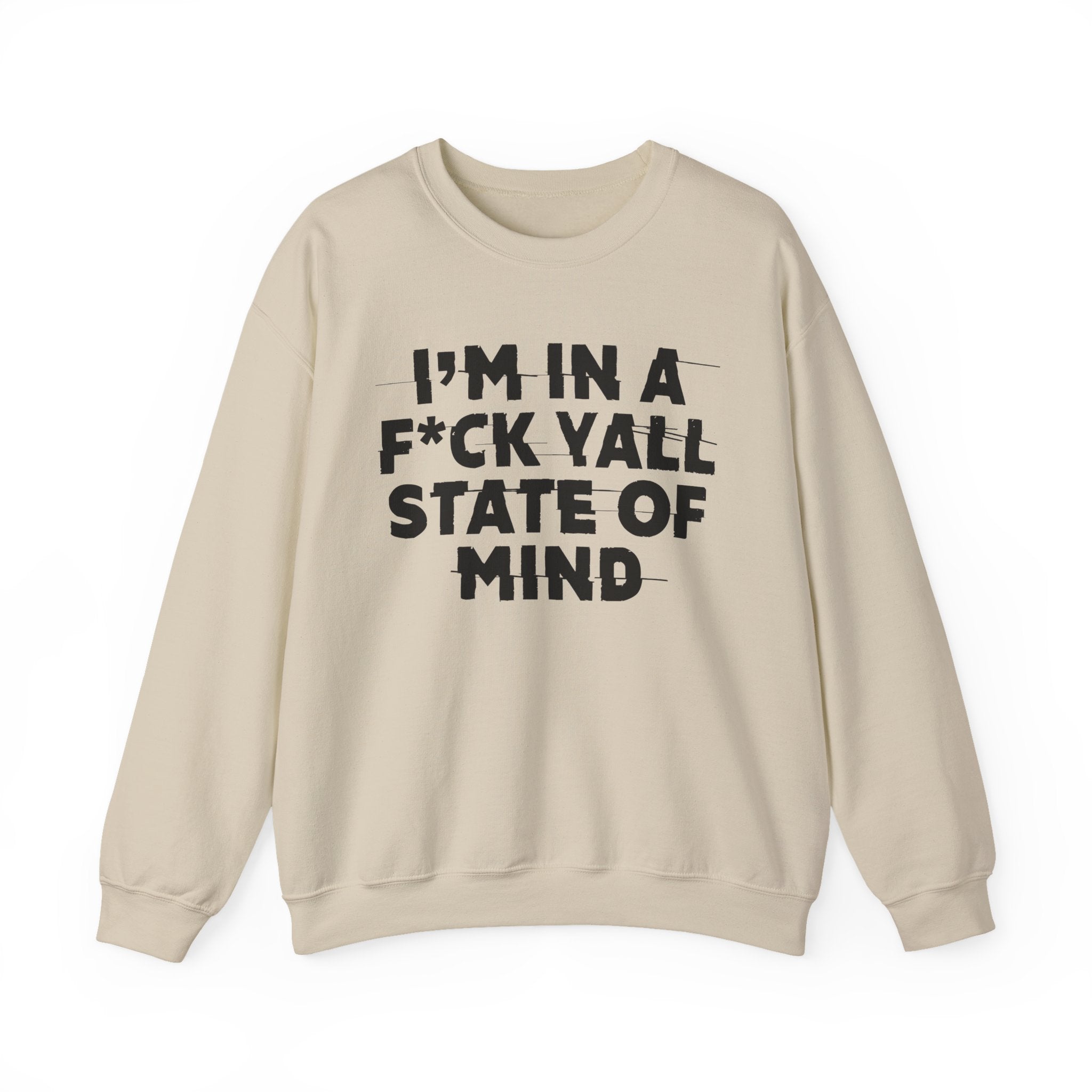 I'm In A Fuck Y'all State Of Mind - Energy Sweatshirt
