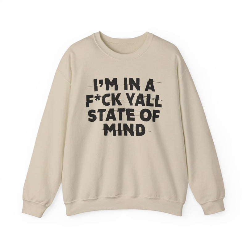 I'm In A Fuck Y'all State Of Mind — Energy Sweatshirt