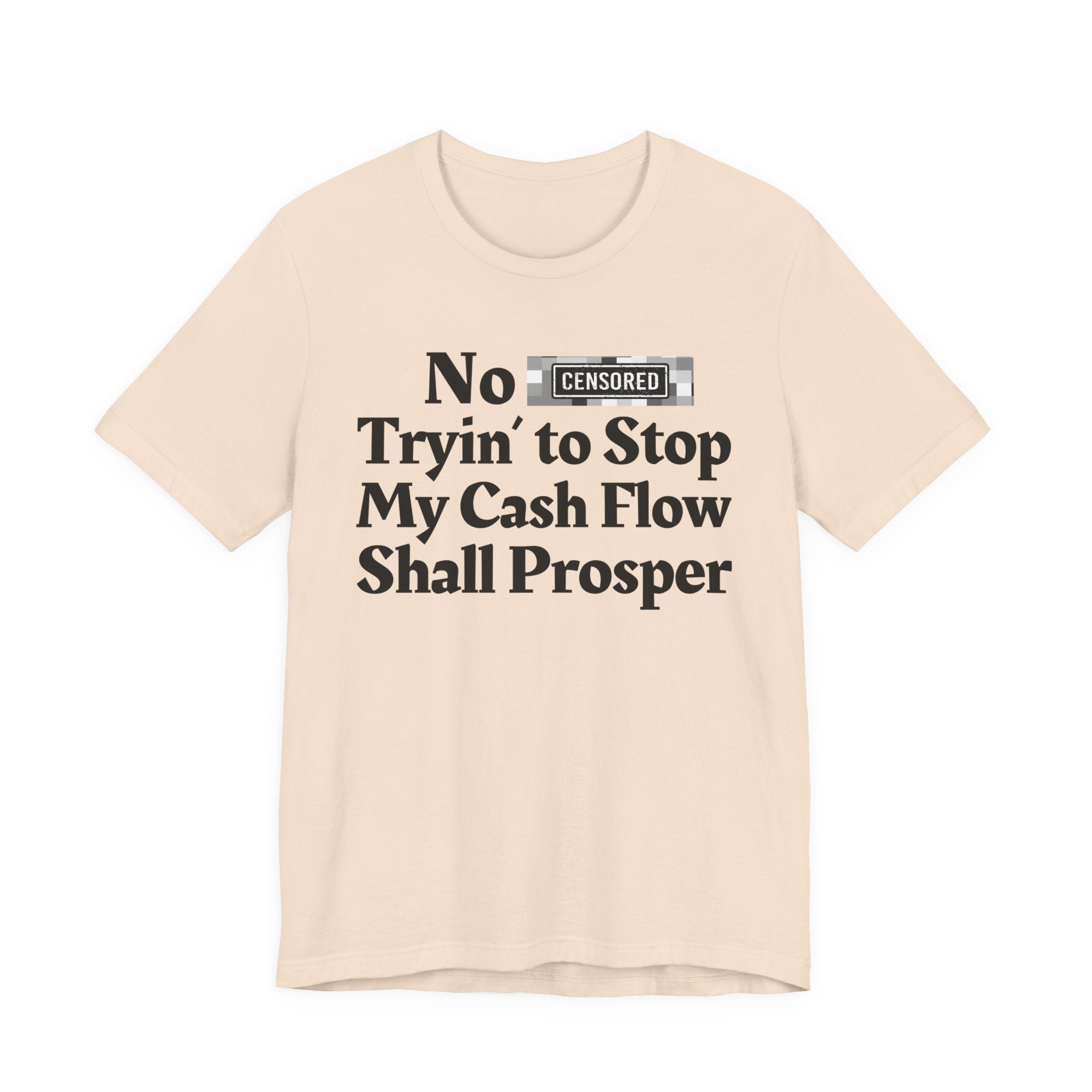 No Bitch Tryin' To Stop My Cash Flow Shall Prosper — Bold Christian Statement T-Shirt