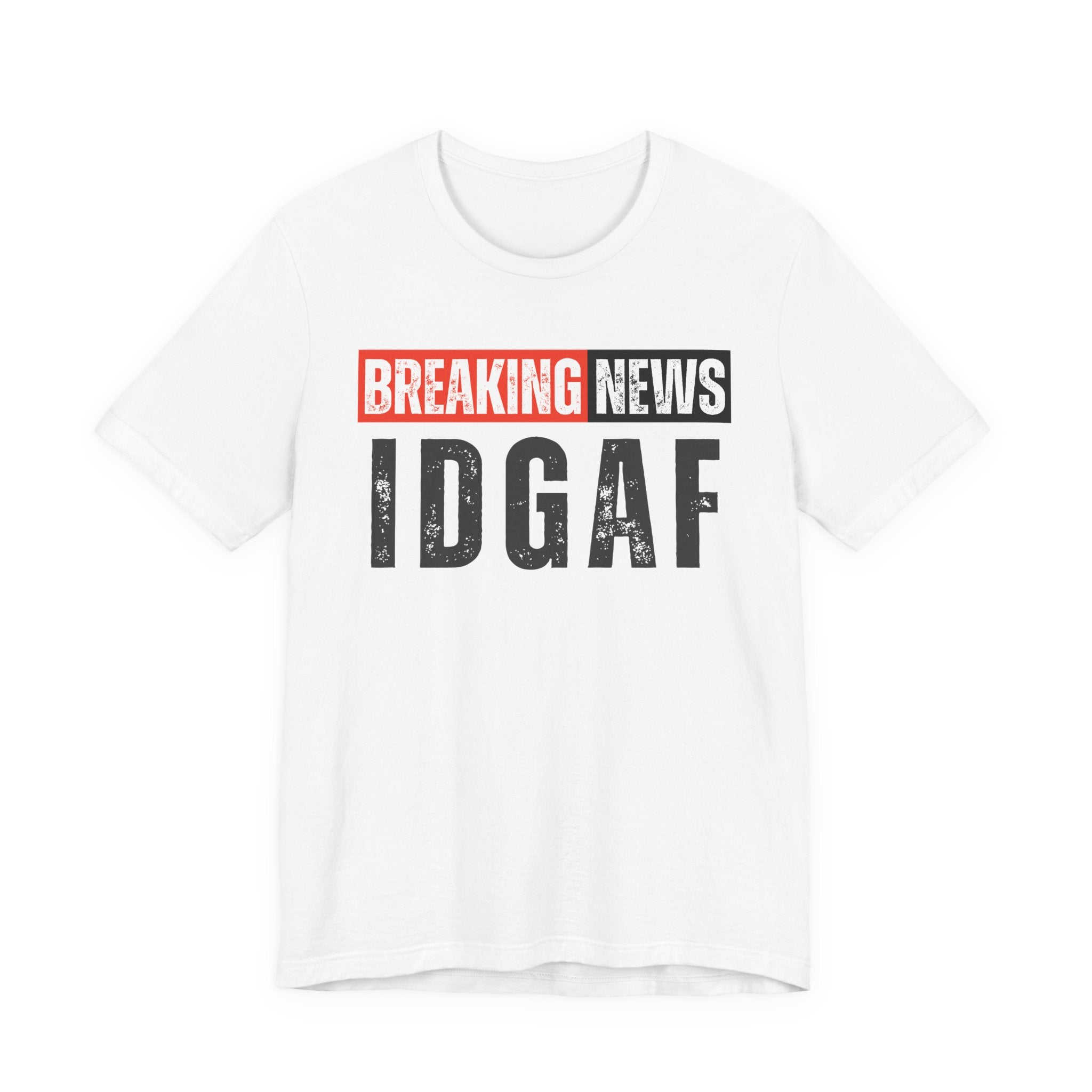 Breaking News: IDGAF－ Funny News Alert T-Shirt