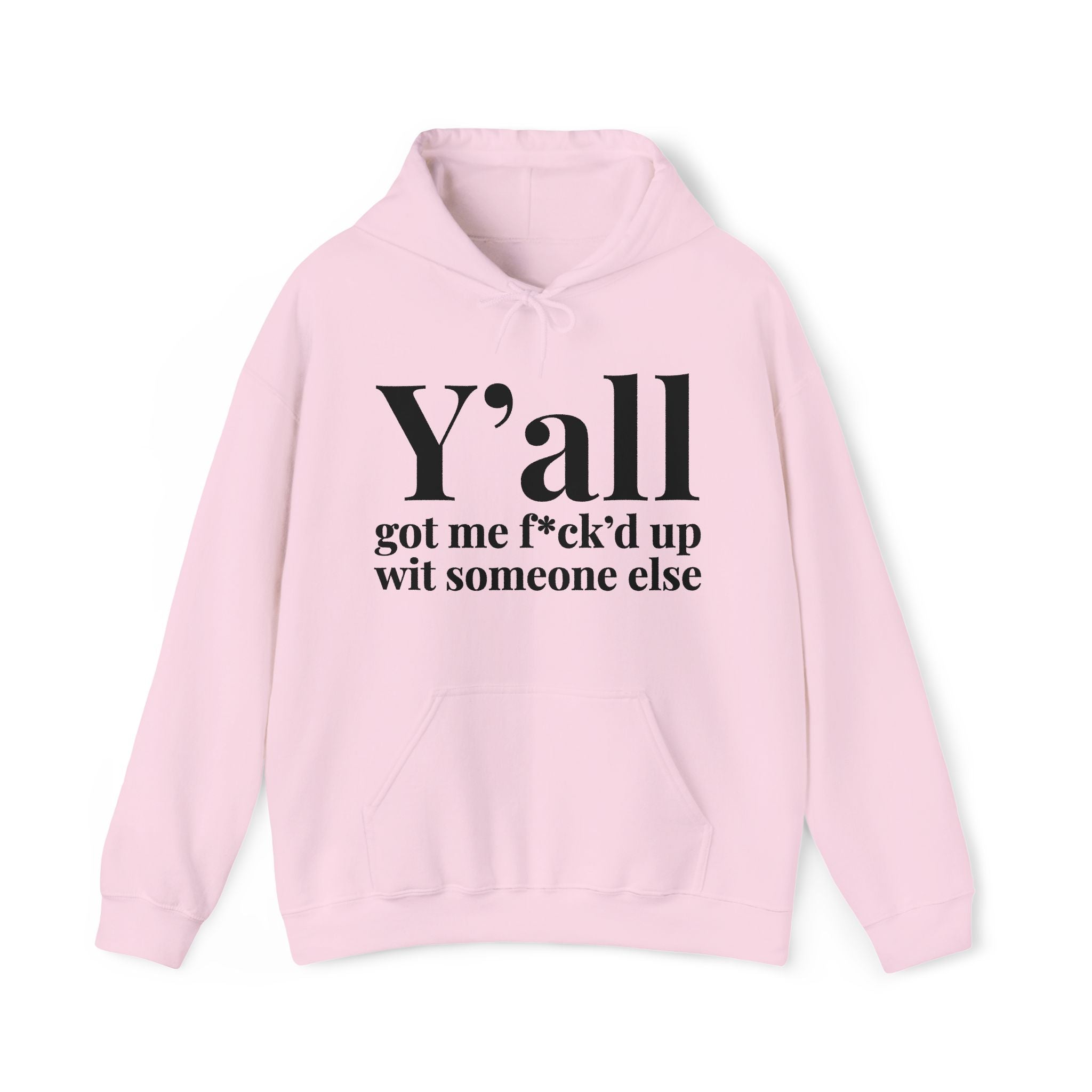 Y'all Got Me Fuck'd Up Wit Someone Else — Hoodie