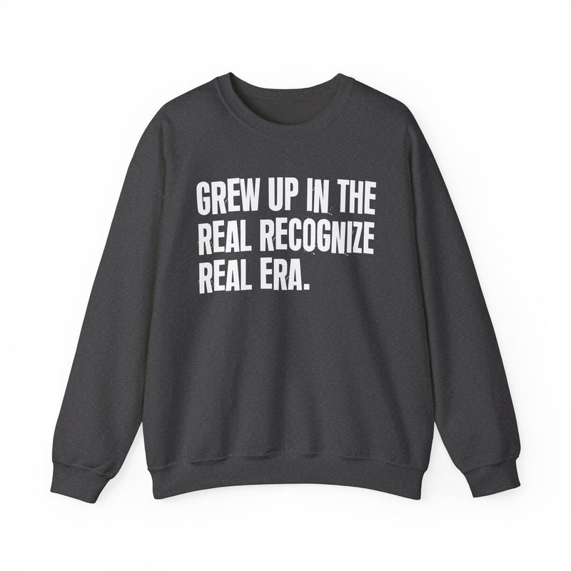 Grew Up In The Real Recognize Real Era