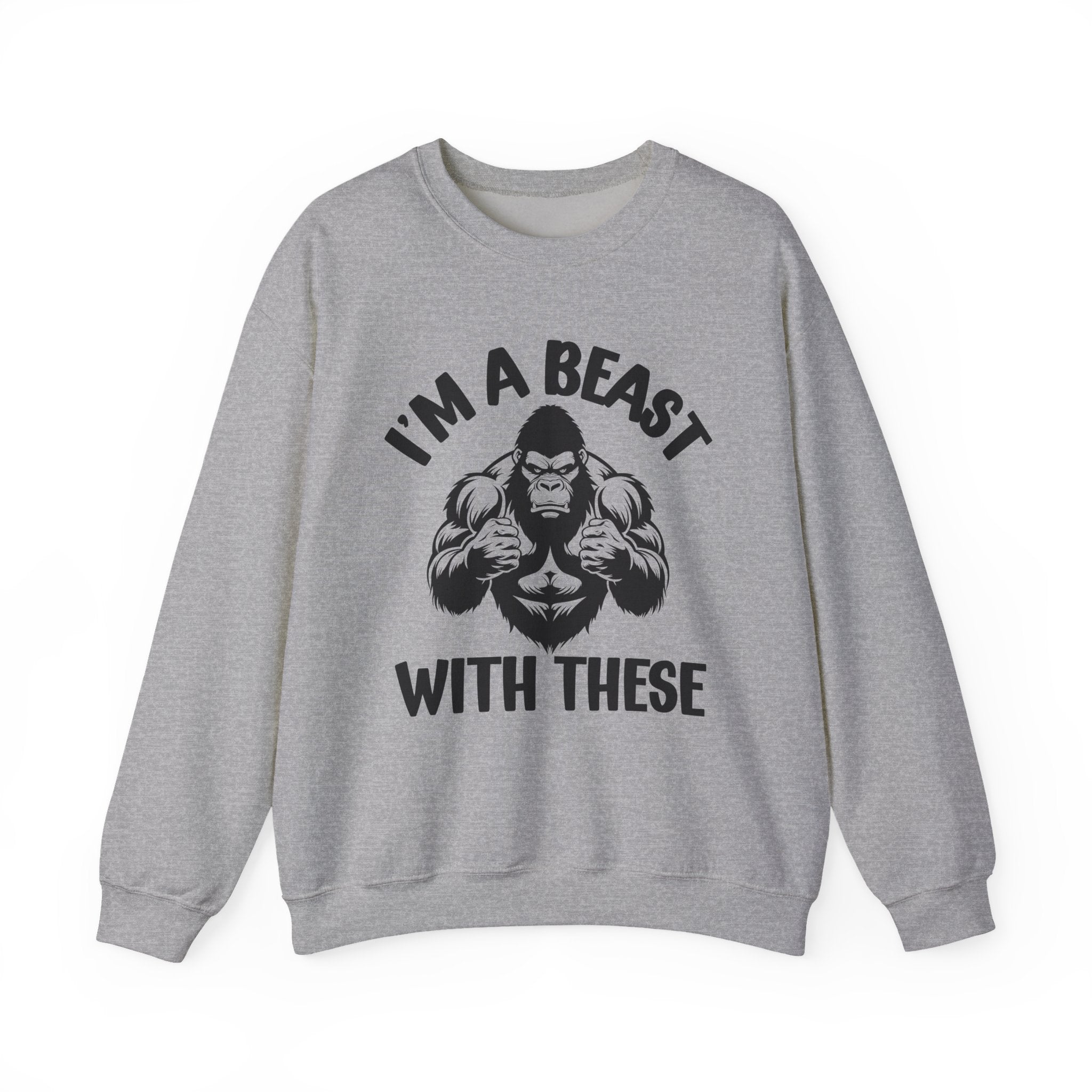 I'm A Beast With These - Funny Boxing MMA Fighter Sweatshirt