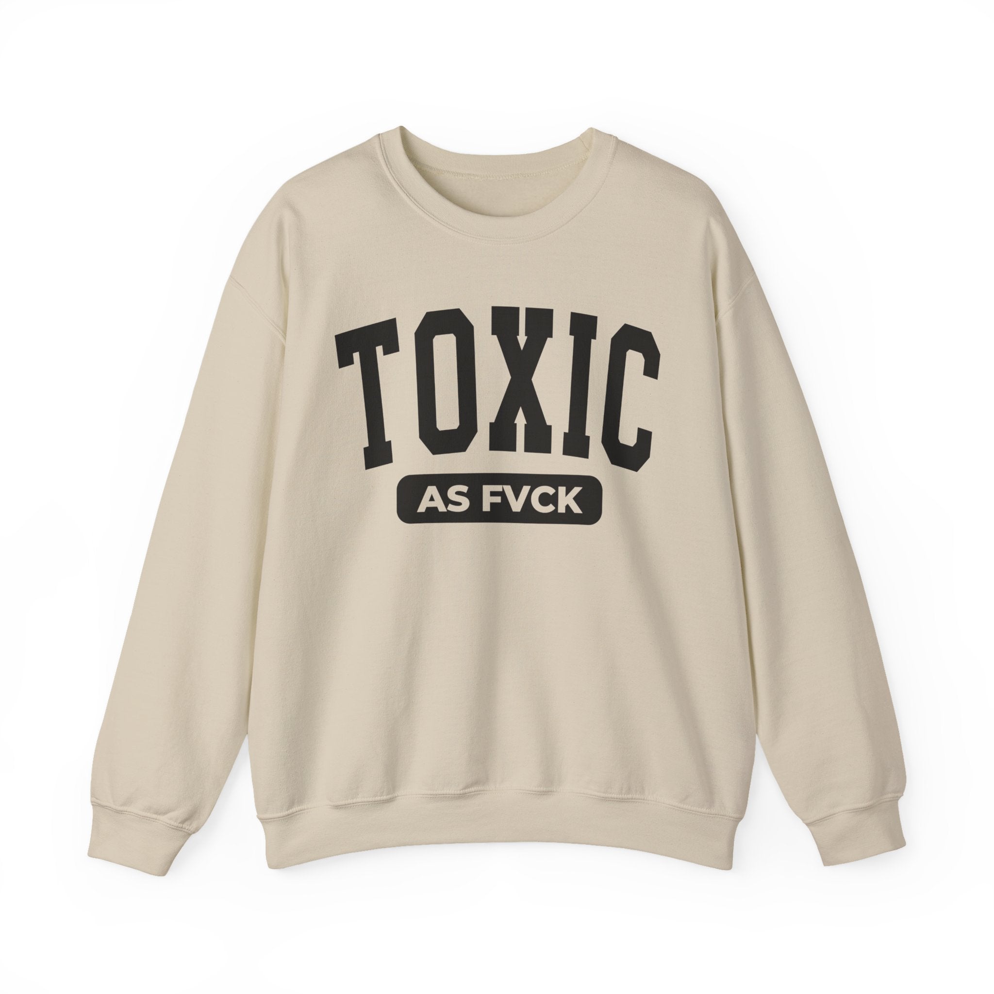 Toxic As Fuck — Sweatshirt