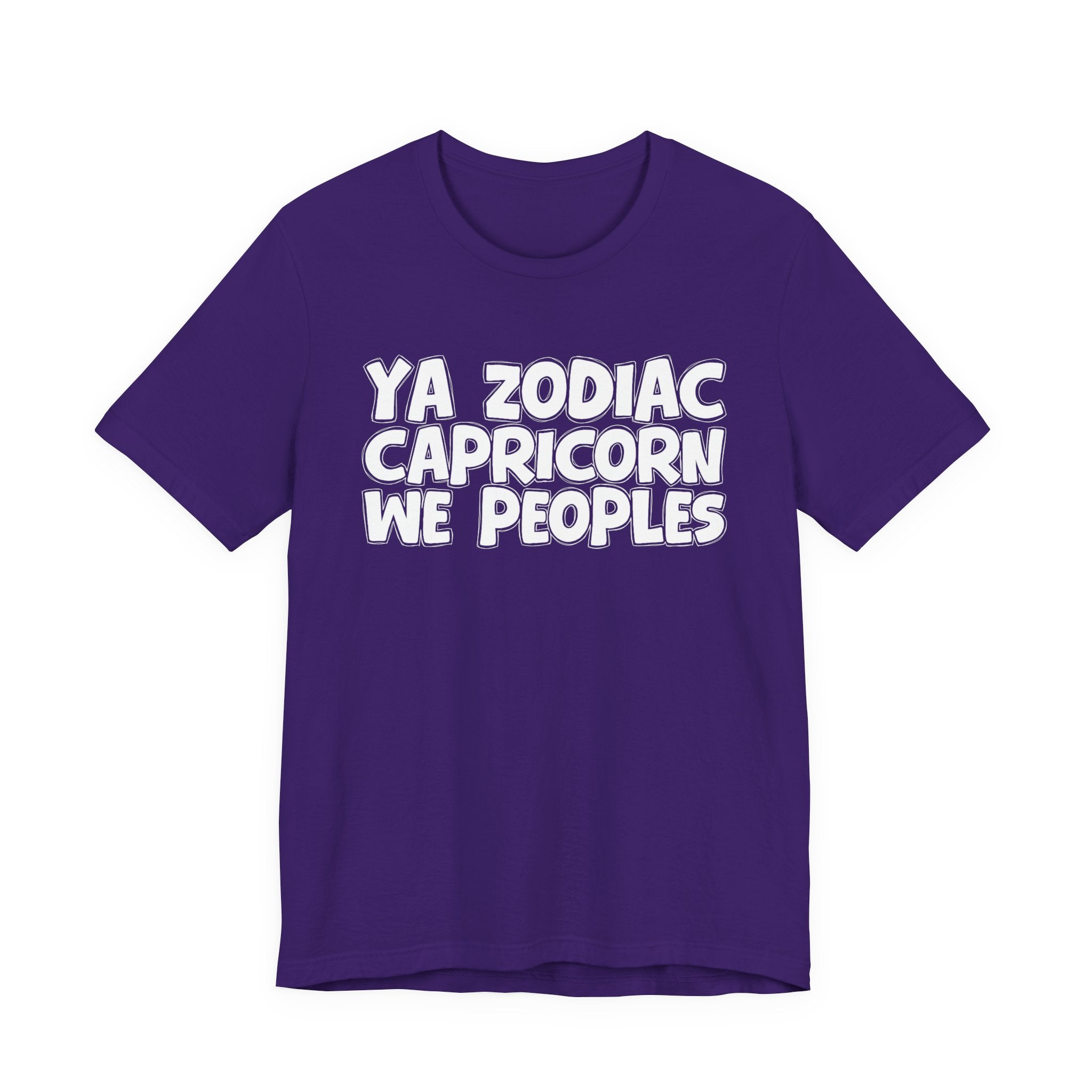 Ya Zodiac CAPRICORN We Peoples - Fun Astrology Tee for CAPRICORN Sign