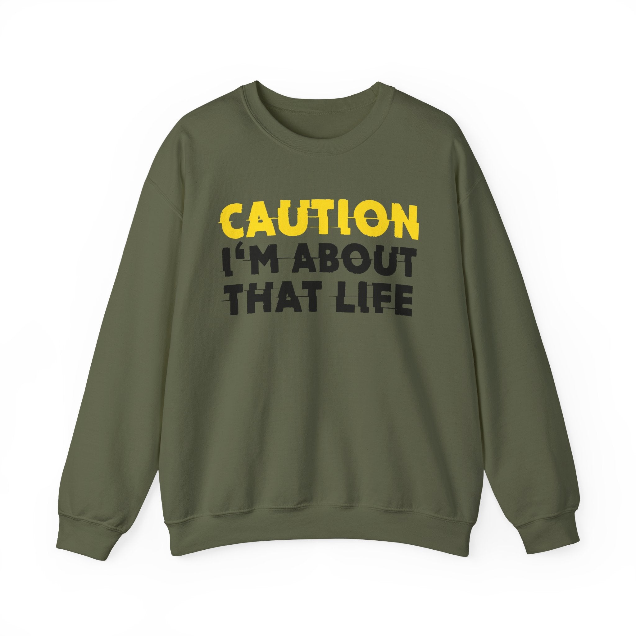 Caution I'm About That Life Humorous Warning Statement Sweatshirt