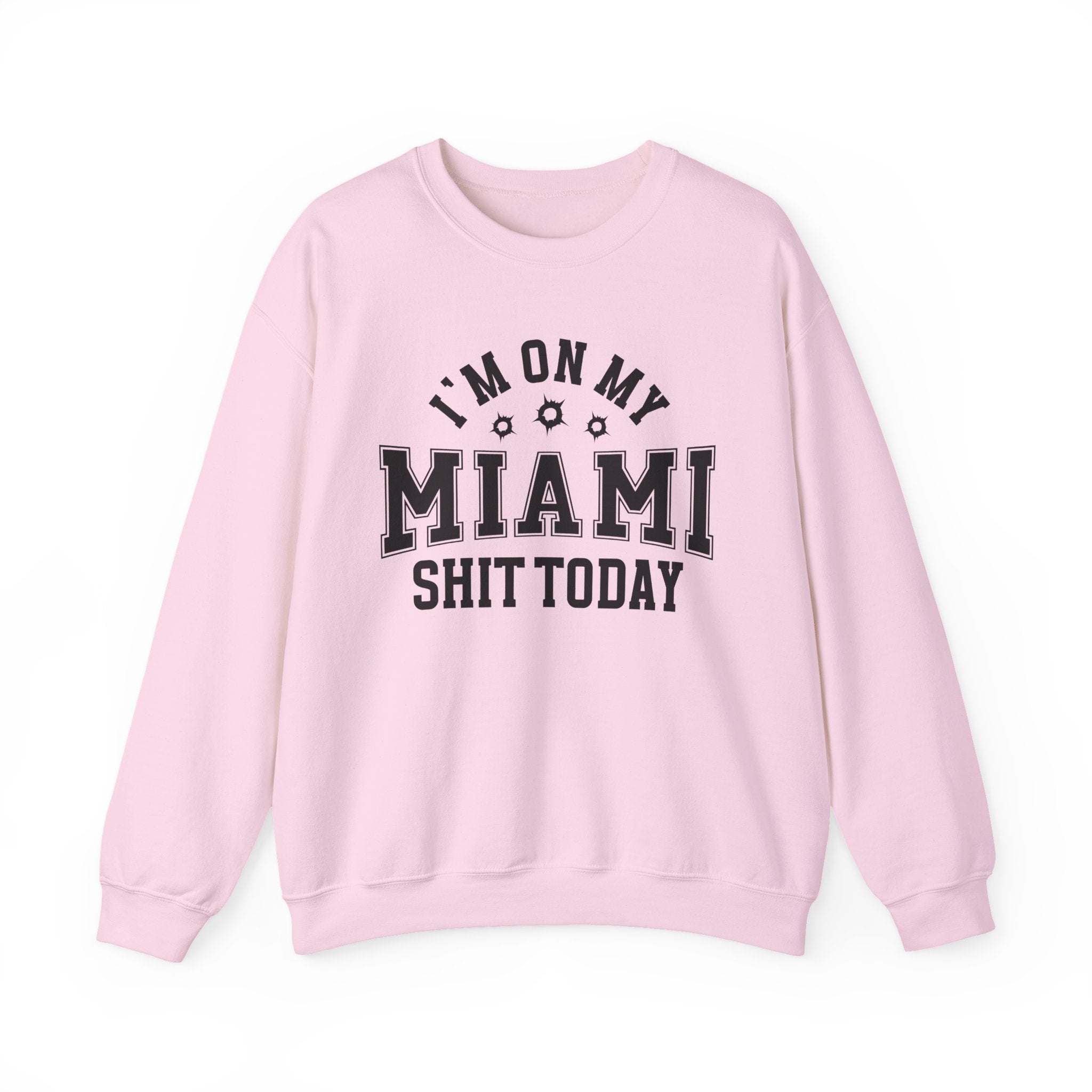 I'm On My Miami Shit Today (Bullet Holes) - Sweatshirt