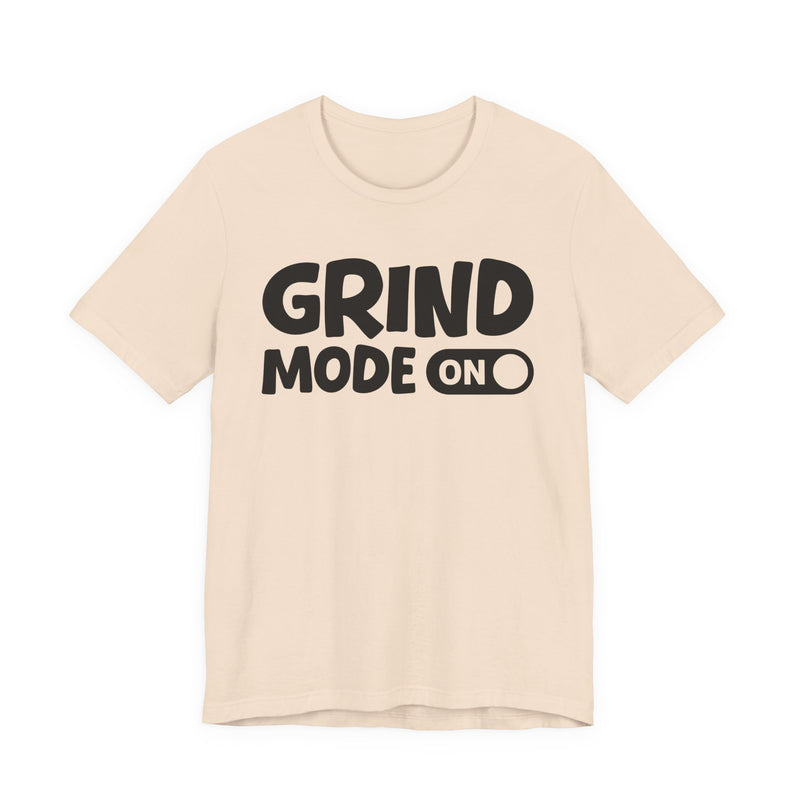 Grind Mode On — Motivational Positive Graphic T-Shirt
