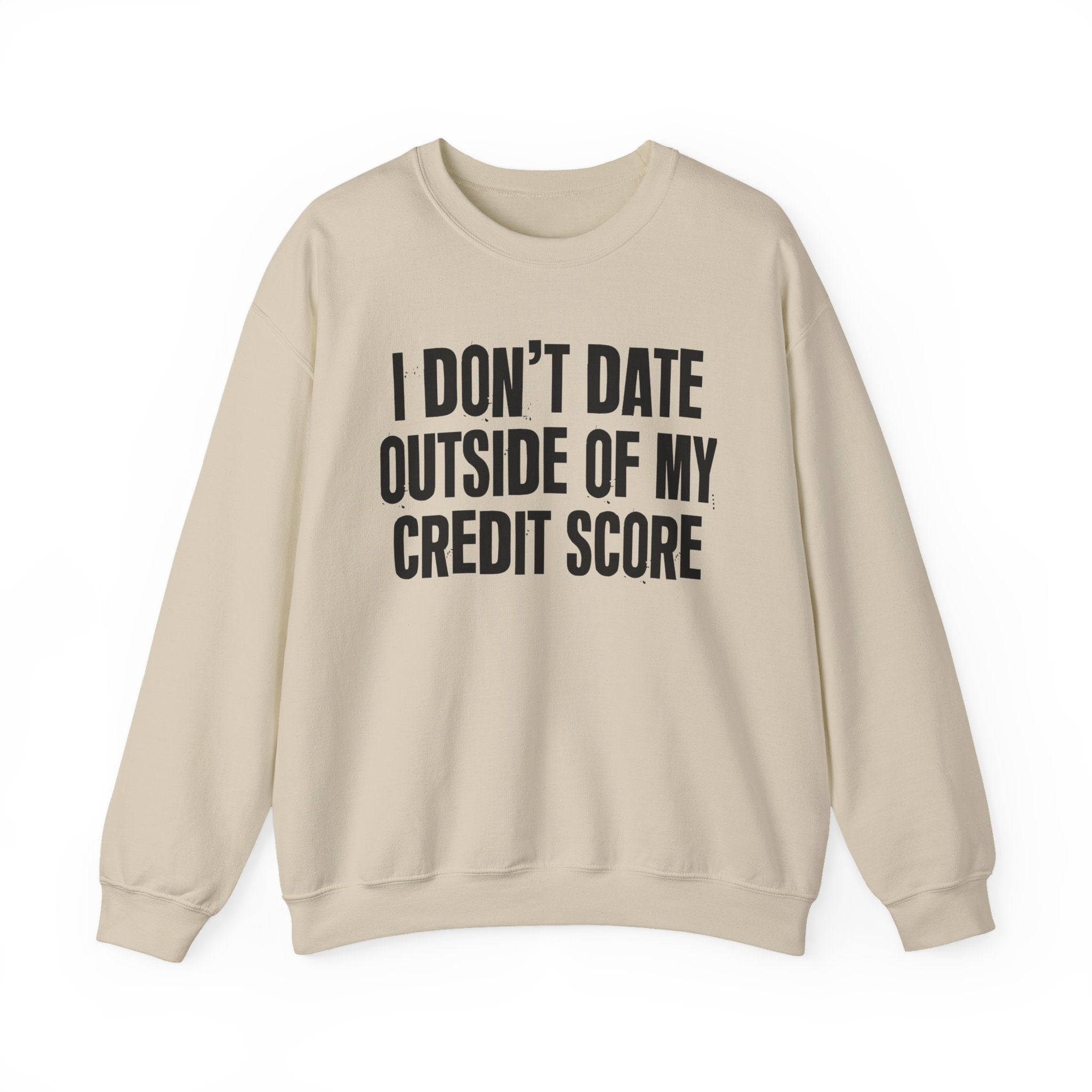 I Don't Date Outside Of My Credit Score - Energy Sweatshirt
