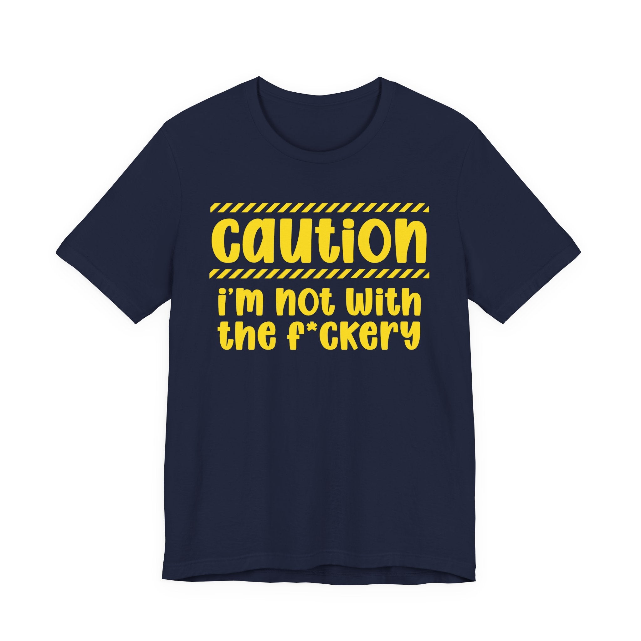Caution I'm Not With The Fuckery — Bold Warning Statement Tee