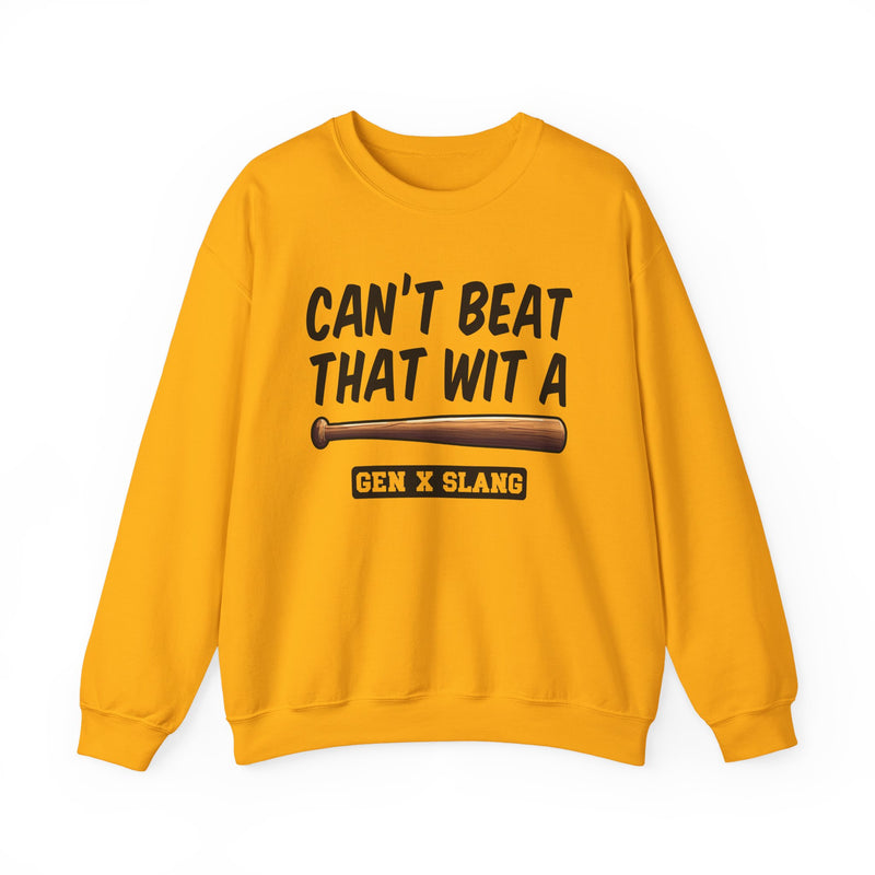 Gen X Slang Sweatshirt — Can't Beat That With A Baseball Bat