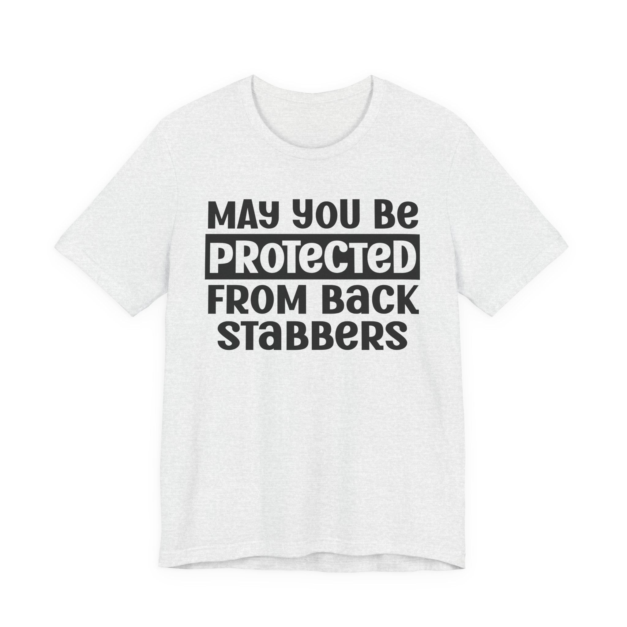 May You Be Protected From Back Stabbers - Protective Wish Tee Shirt