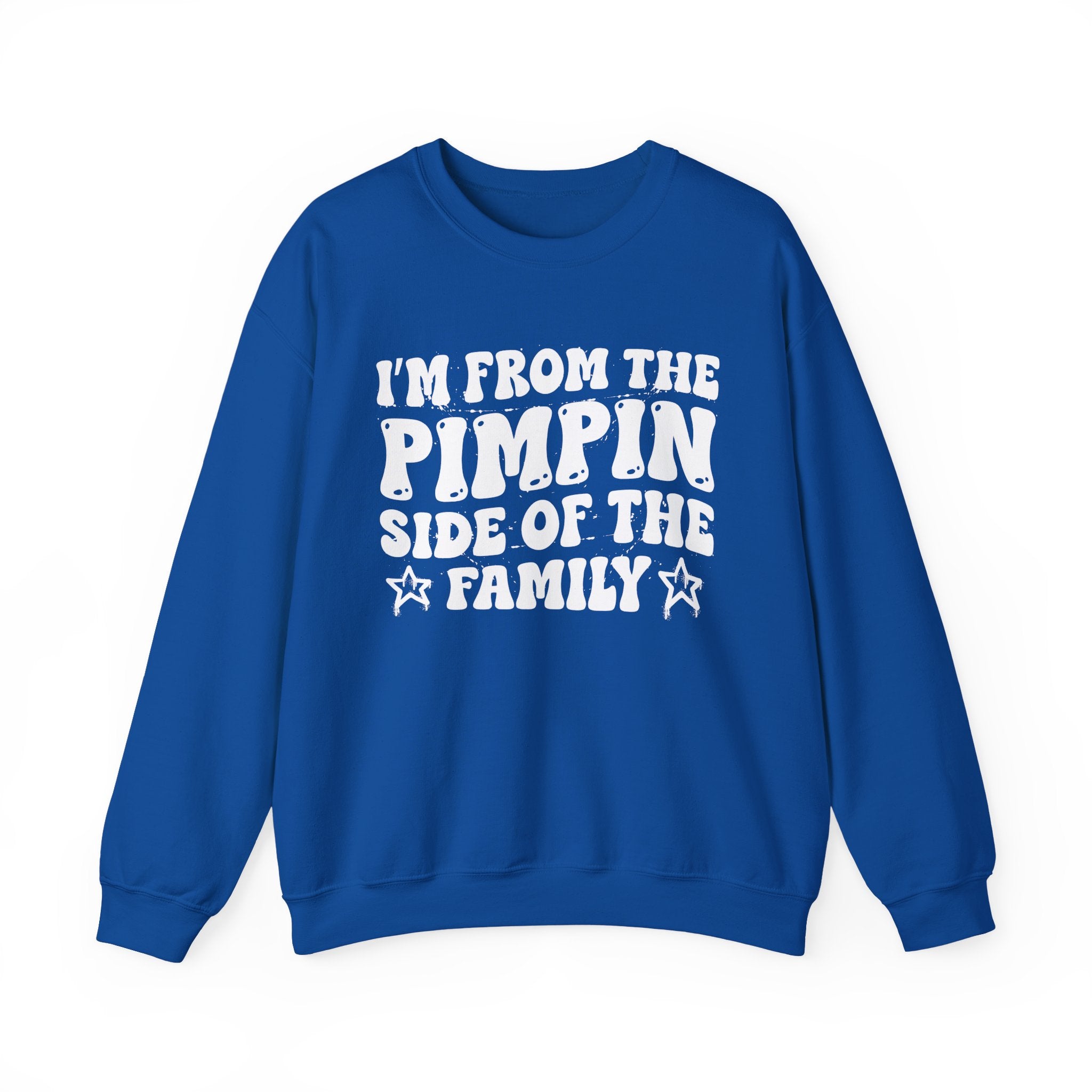 I'm From The Pimpin Side of the Family — Funny Family Pride Sweatshirt