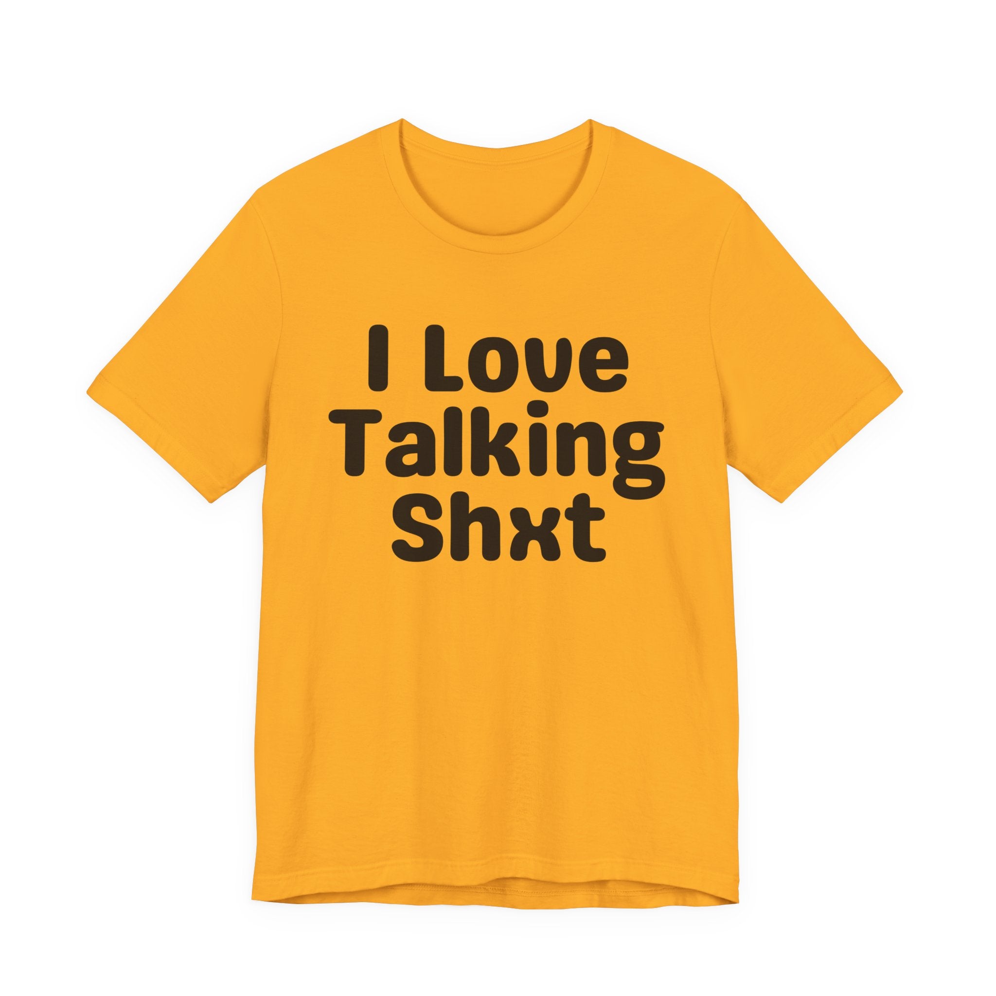 I Love Talking Shxt — Funny Slogan Tee for Bold, Sarcastic Humor