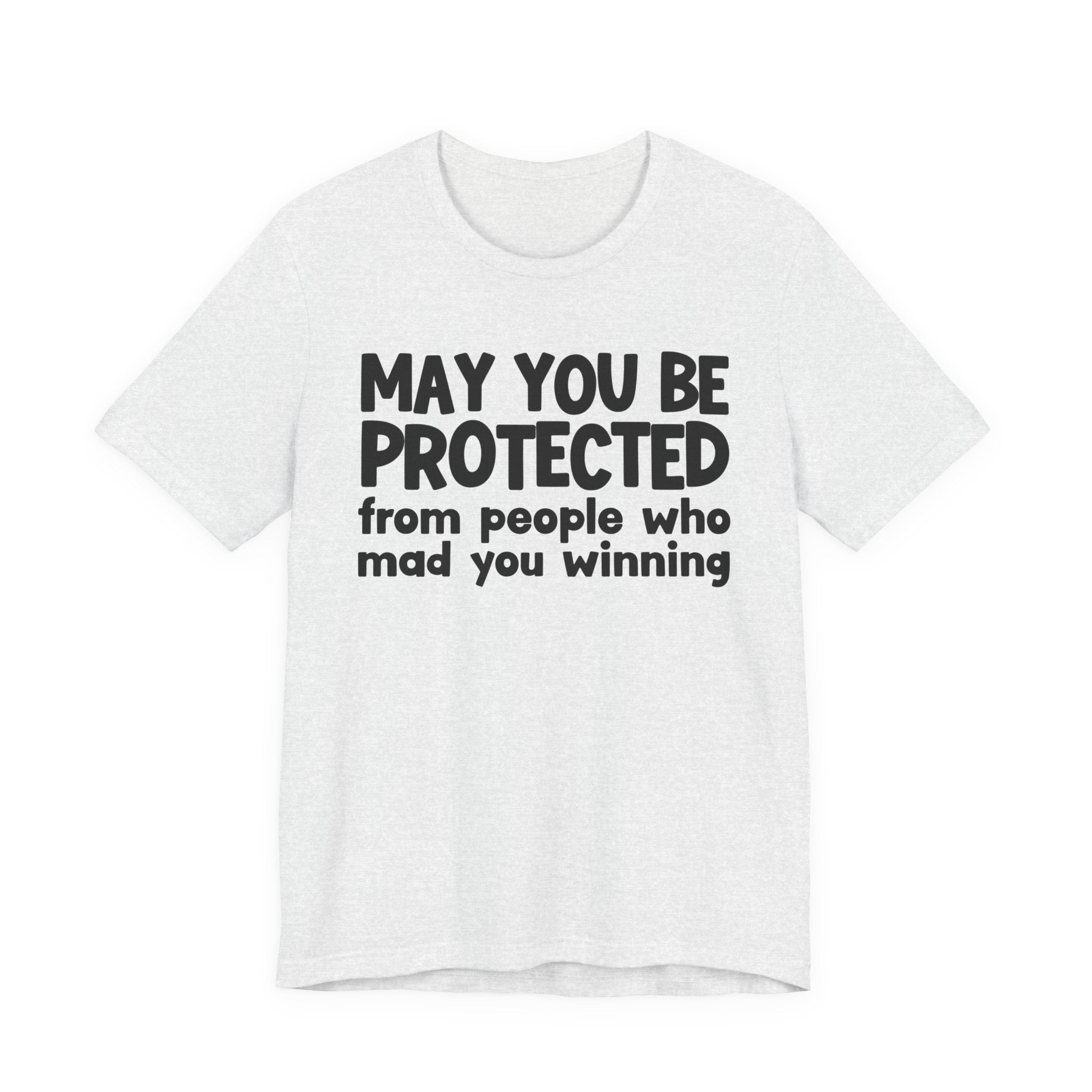 May You Be Protected from People Who Mad You Winning - Inspirational Statement T-Shirt