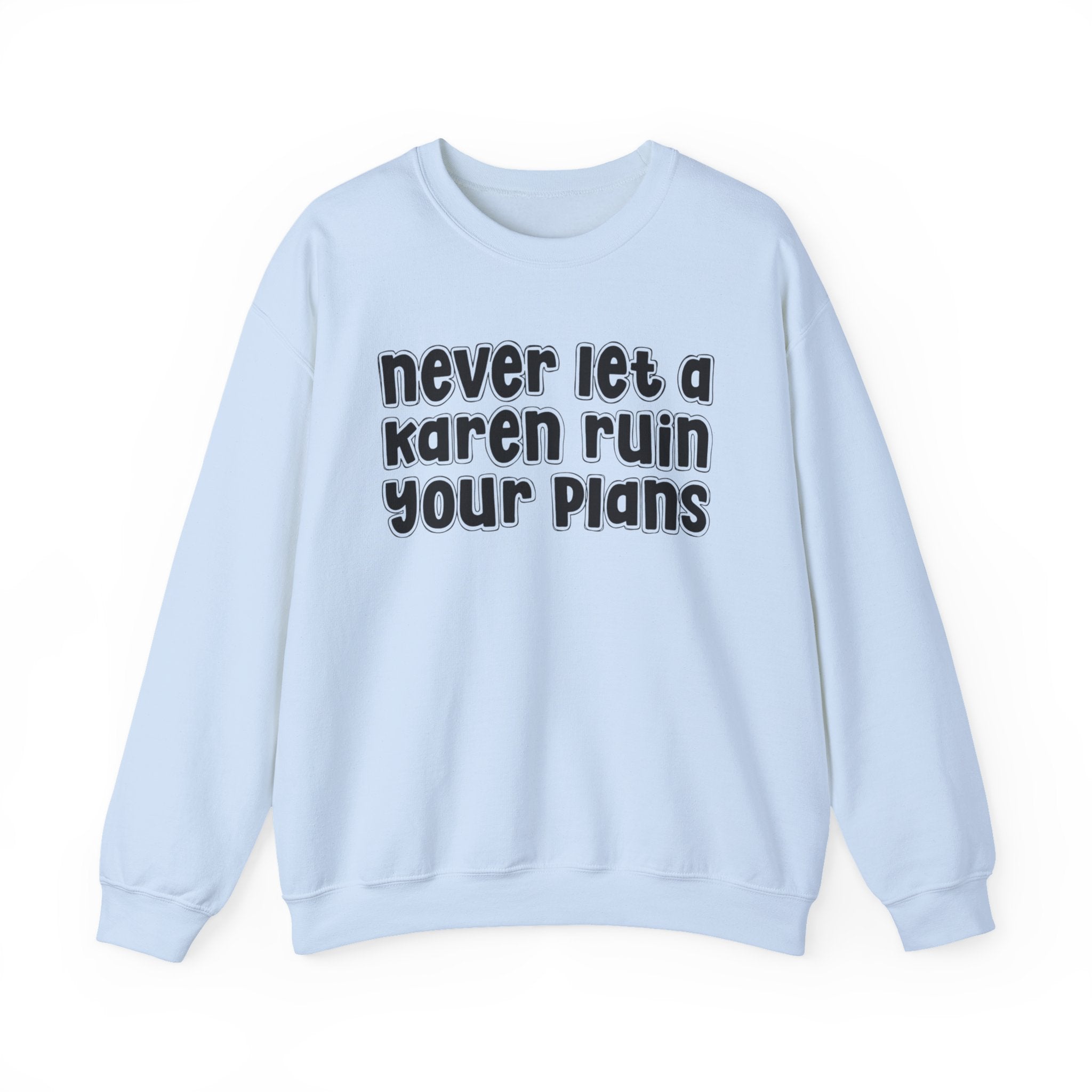 Never Let A Karen Ruin Your Plans － Urban Declaration Sweatshirt