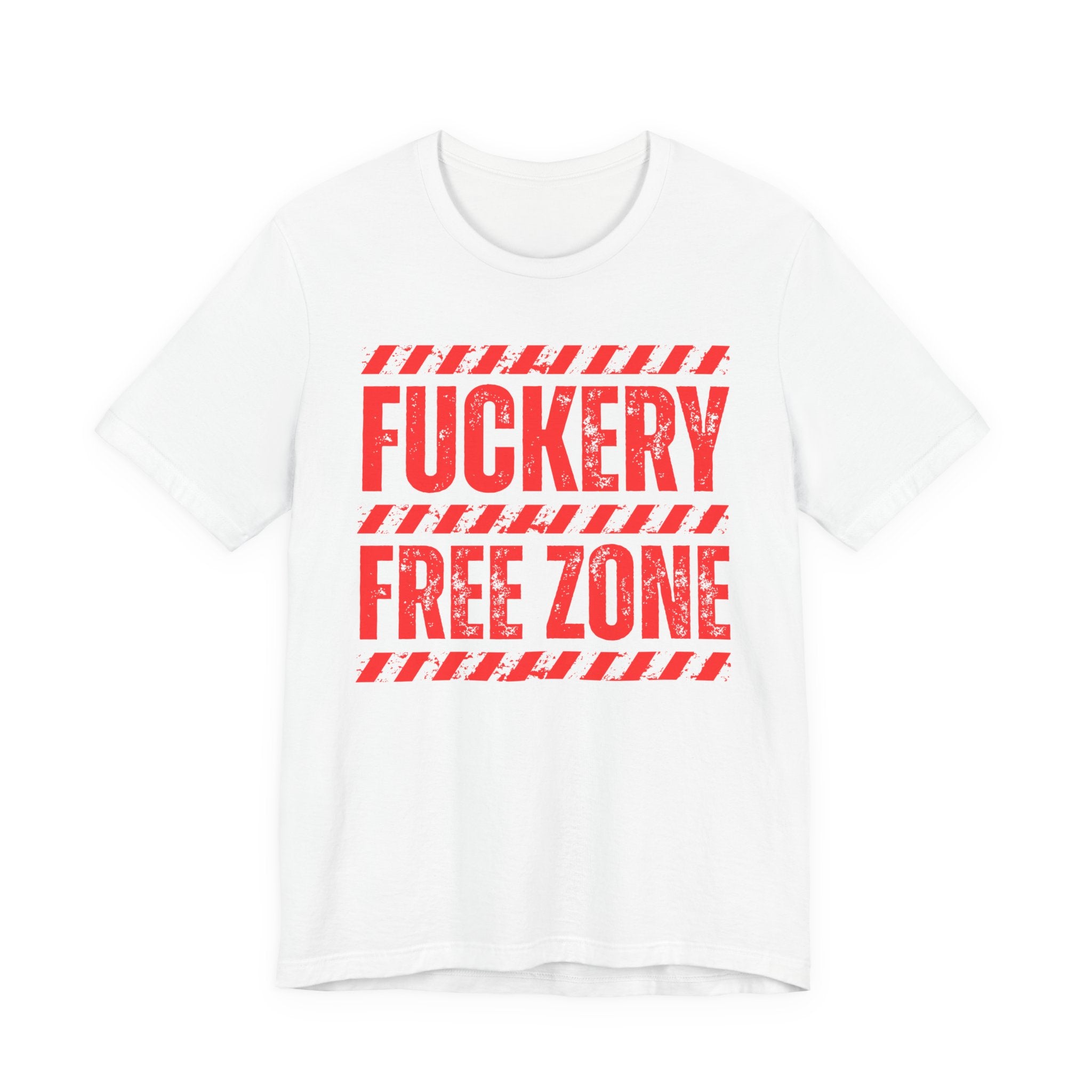 Fuckery Free Zone － Funny  Energy T-shirt