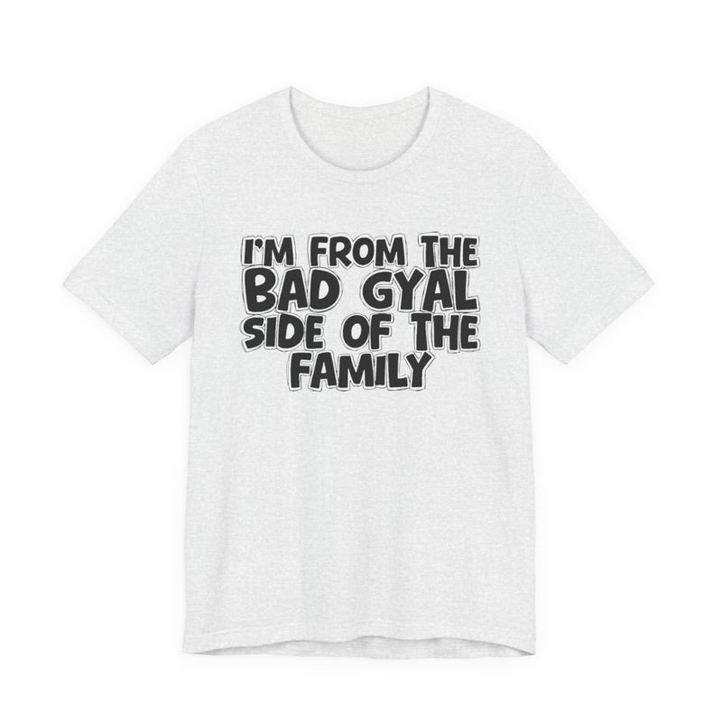 I'm From The Bad Gyal Side of the Family