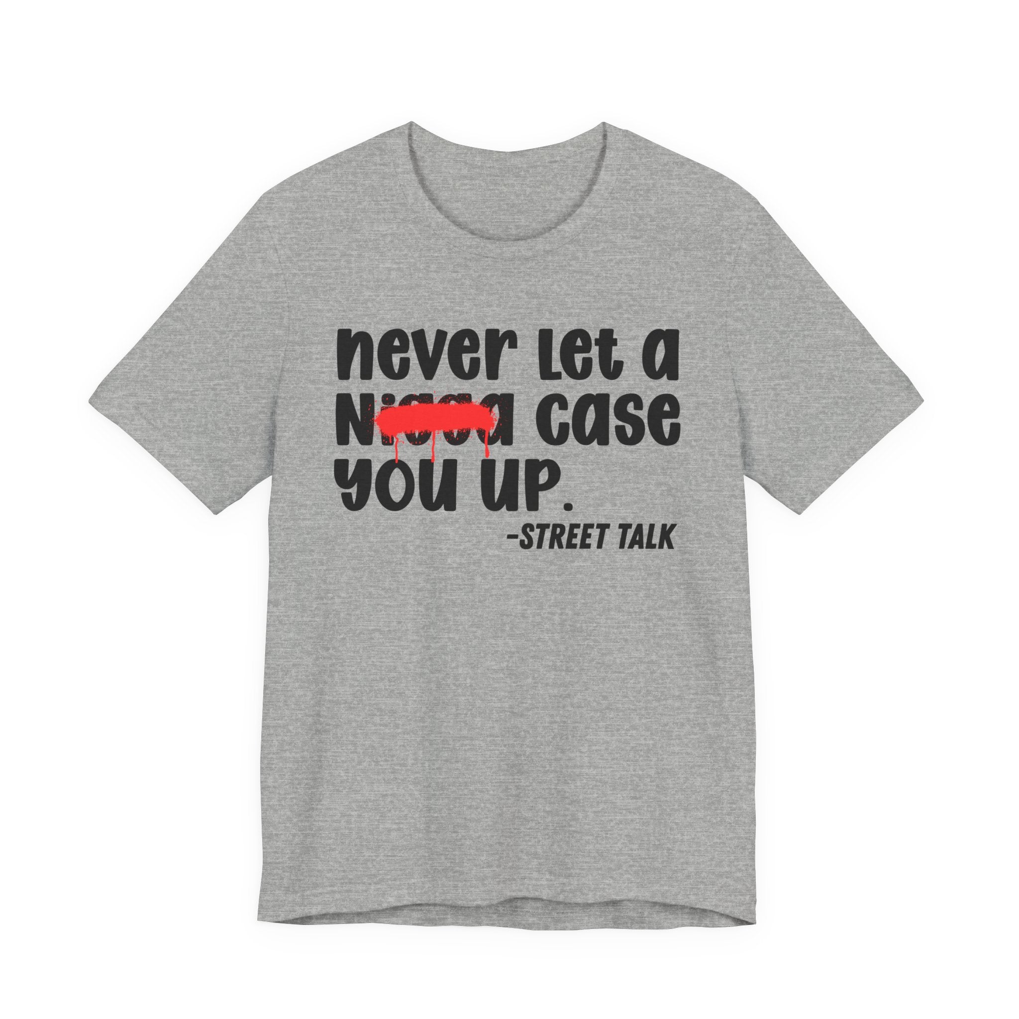 Never Let A Nigga Case You Up - Funny  Street Talk Tee Shirt