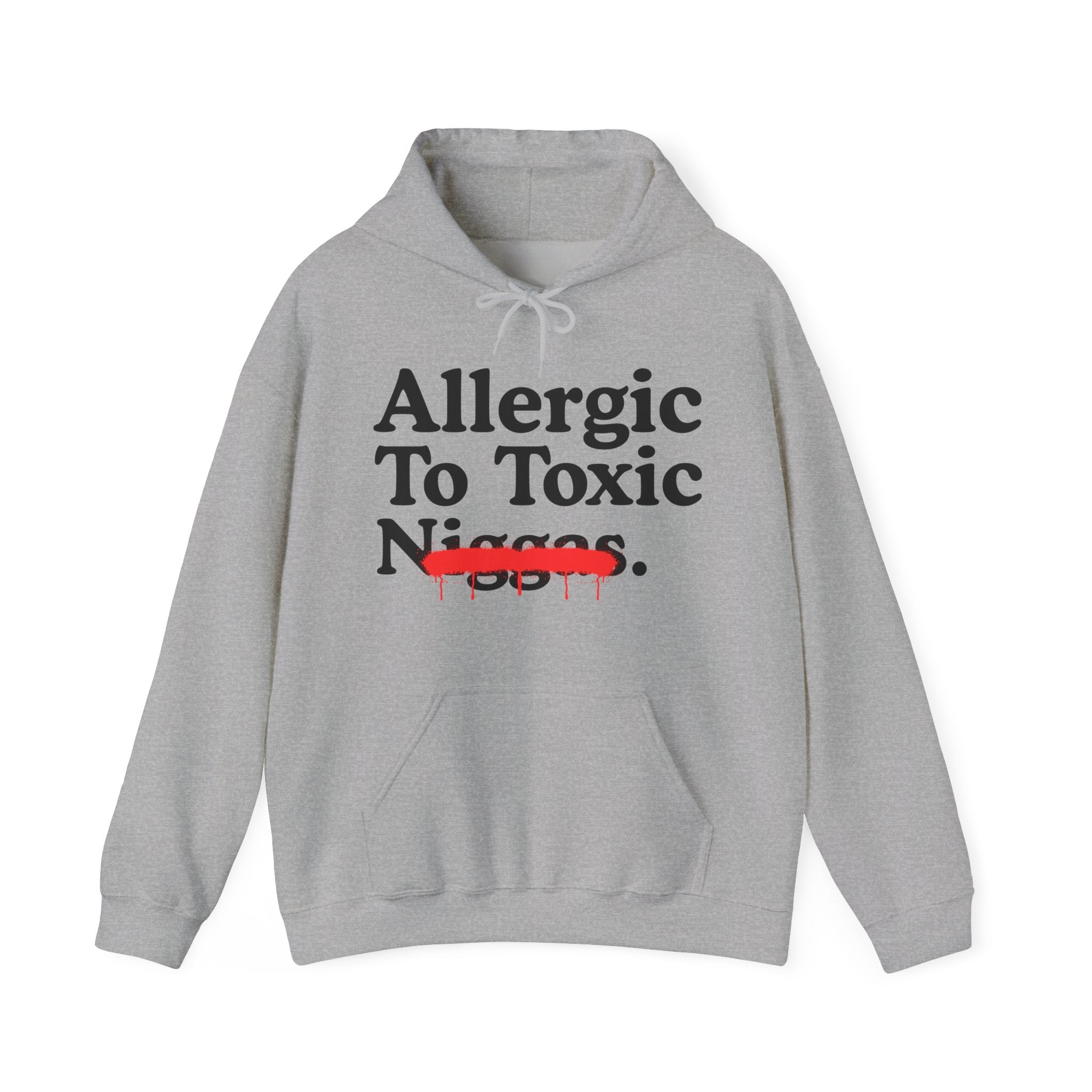 Allergic To Toxic Niggas - Funny Reaction Hoodie