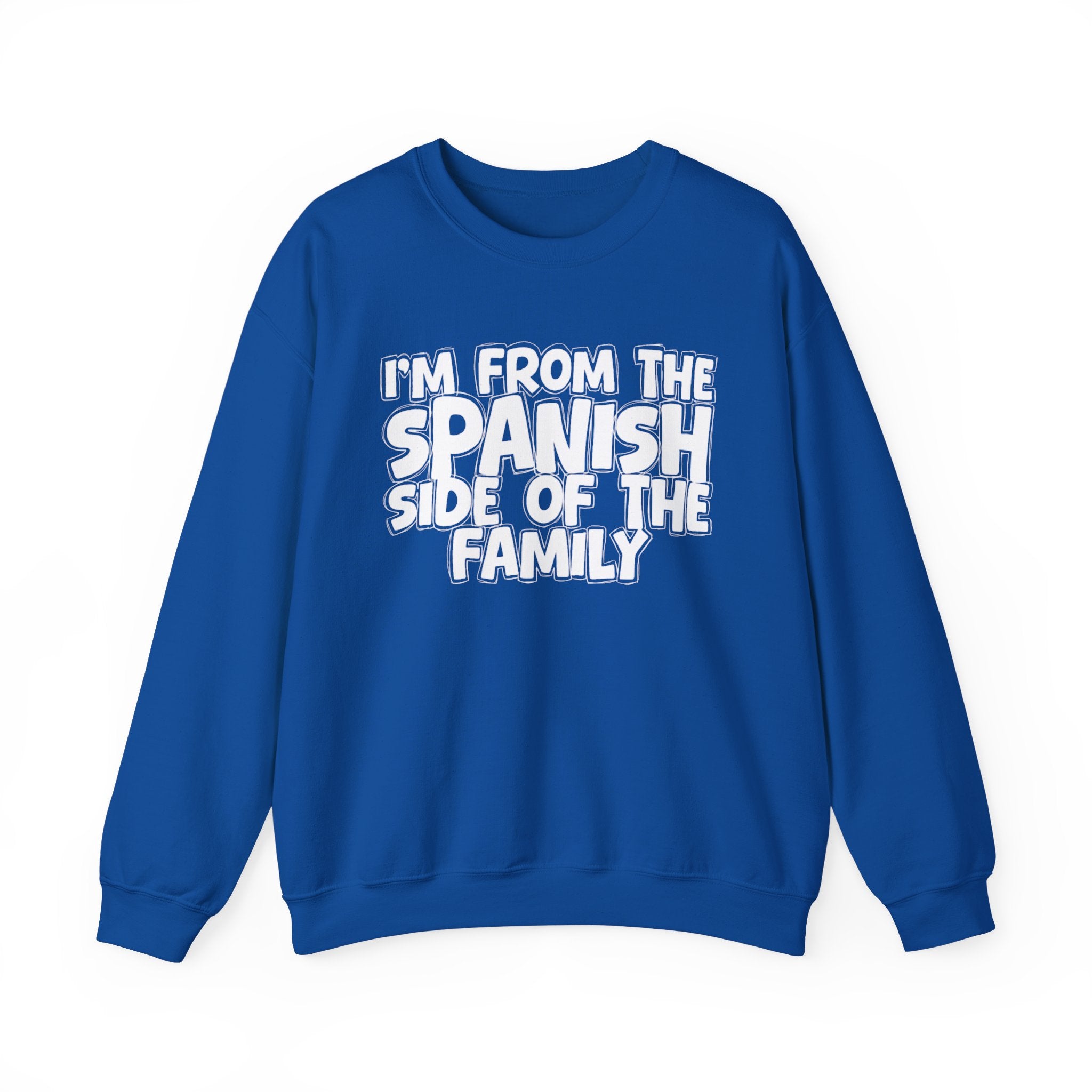 I'm From The Spanish Side of the Family — Funny Family Sweatshirt