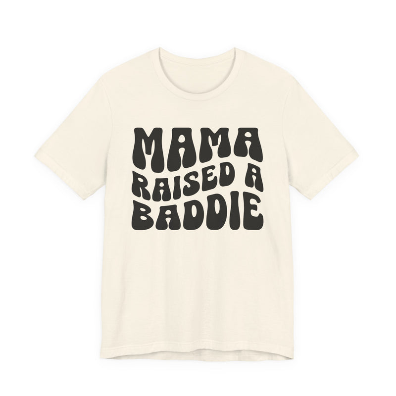 Mama Raised A Baddie T-Shirt (solid print)