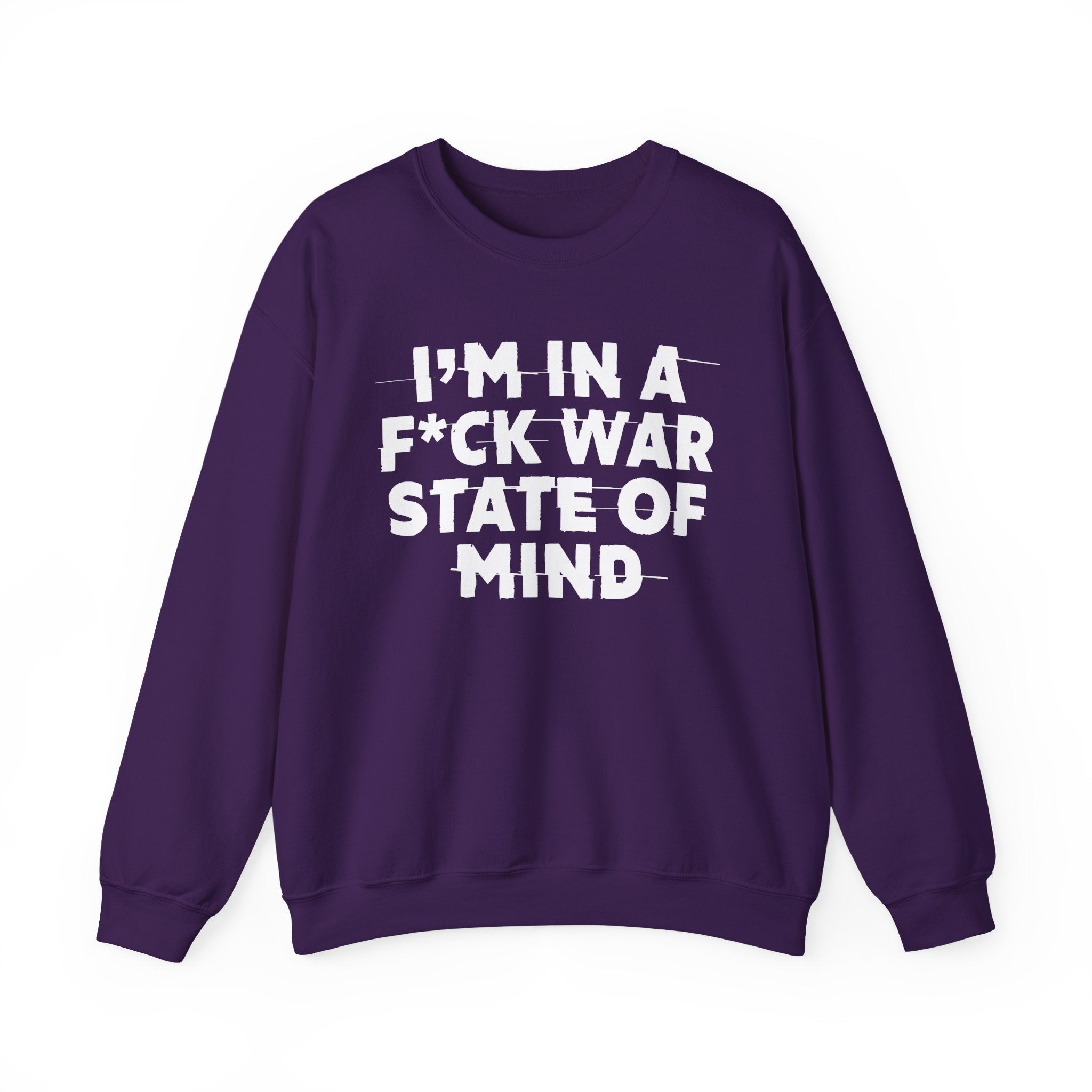 I'm In A Fuck War State Of Mind - Energy Sweatshirt