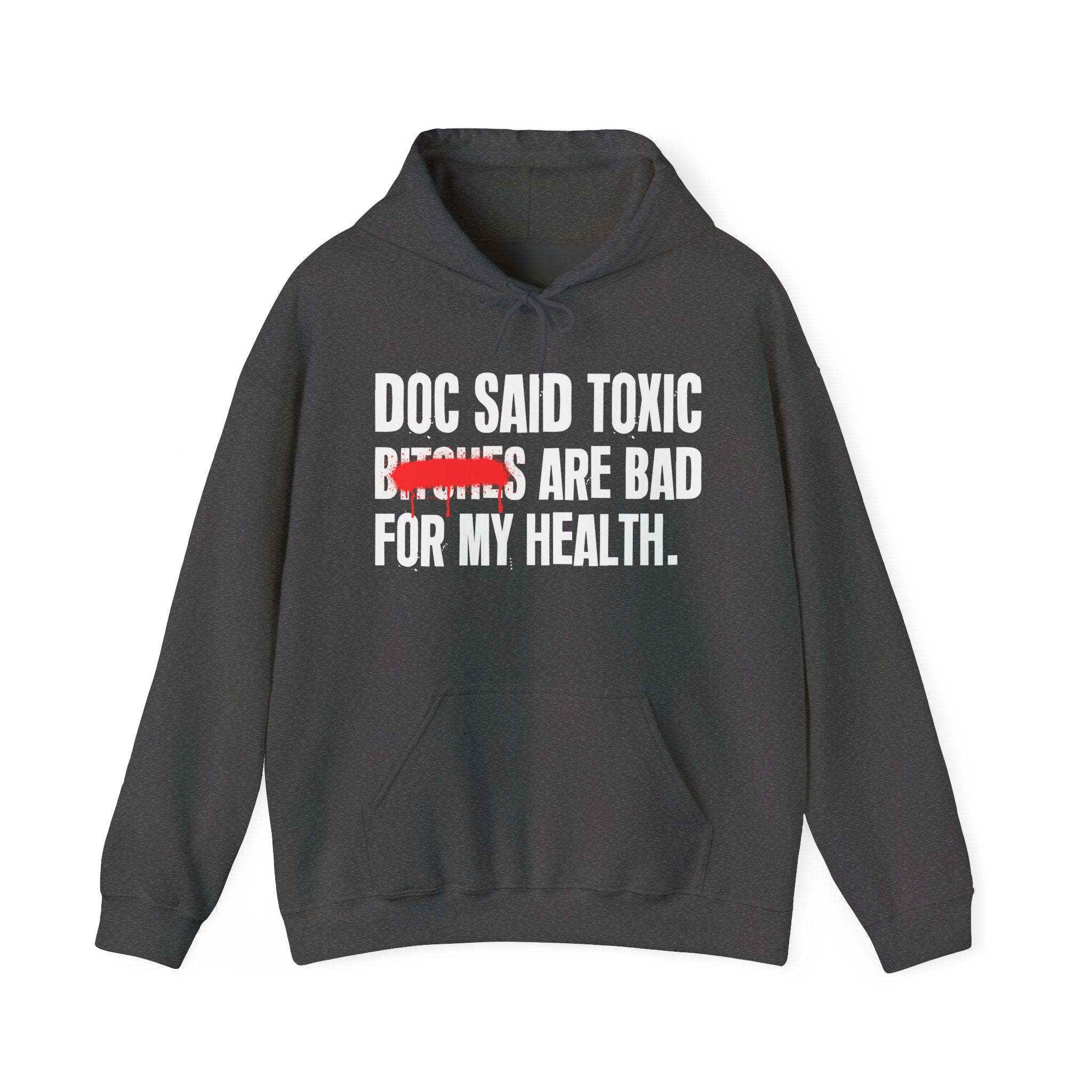 Doc Said Toxic Bitches Are Bad For My Wealth - Funny Health Statement Hoodie