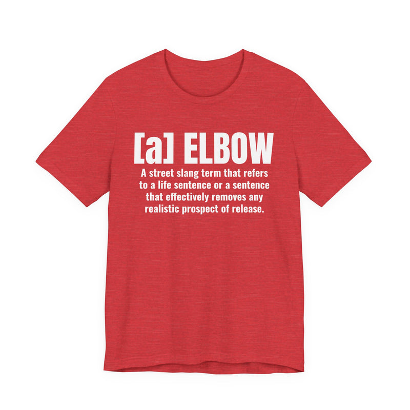 A Elbow — Prison Slang Definition T-Shirt